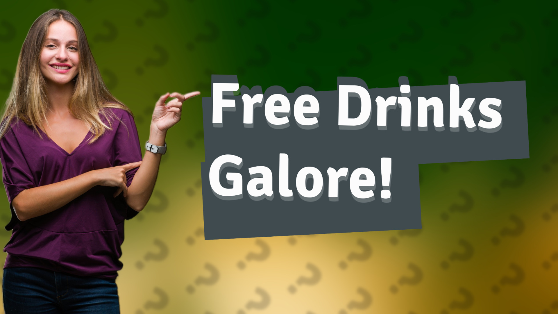 Free Drinks Galore!