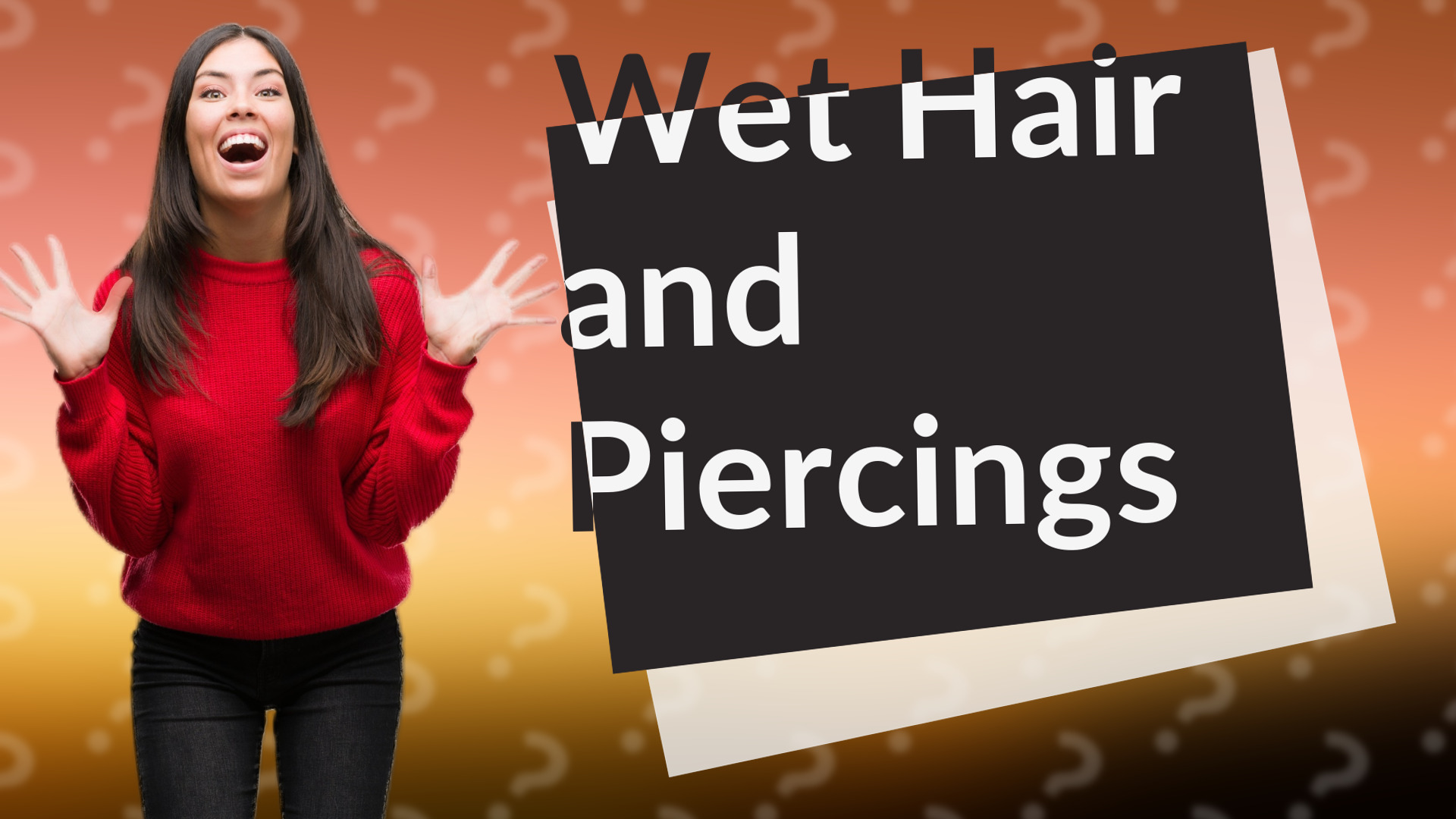 Wet Hair and Piercings