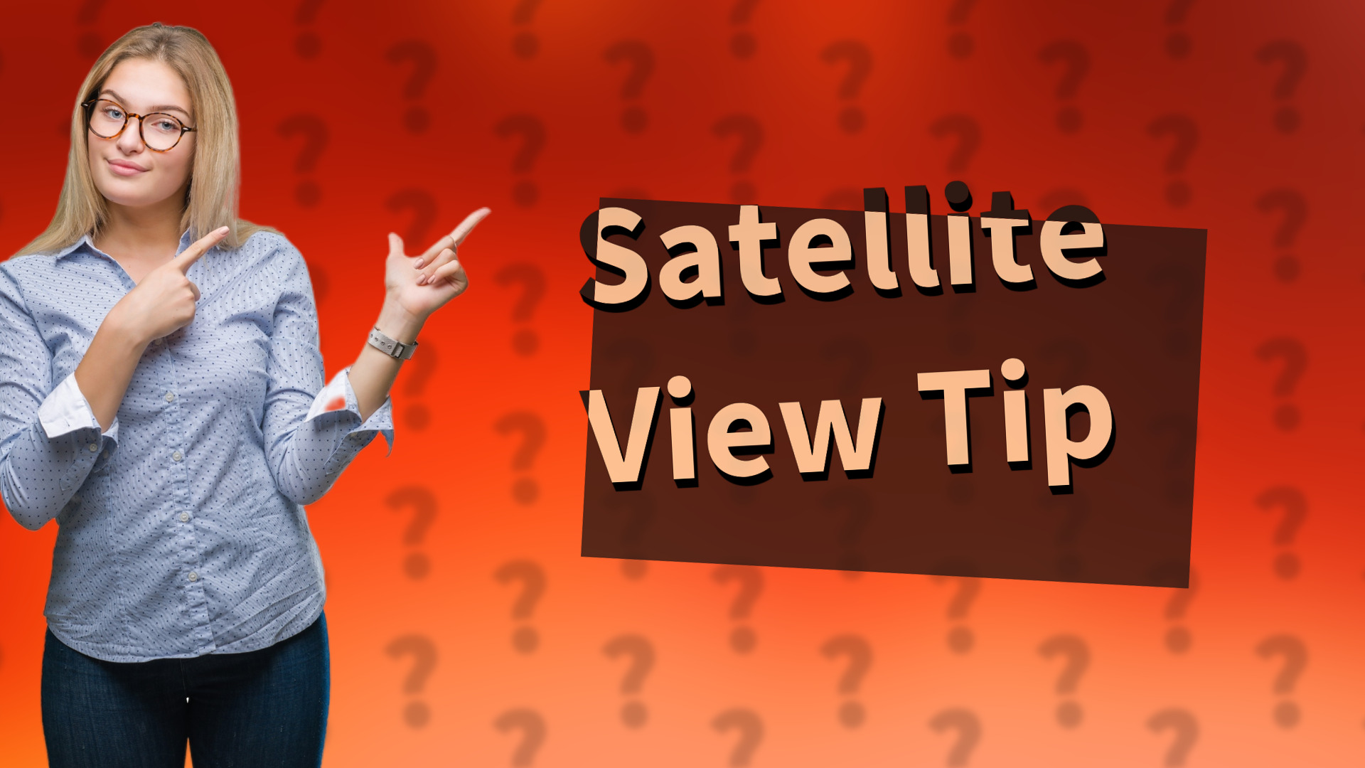 Satellite View Tip