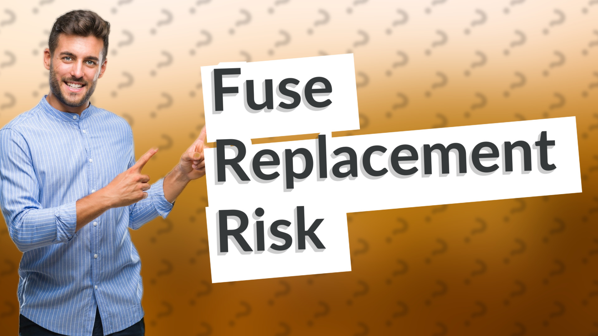 Fuse Replacement Risk