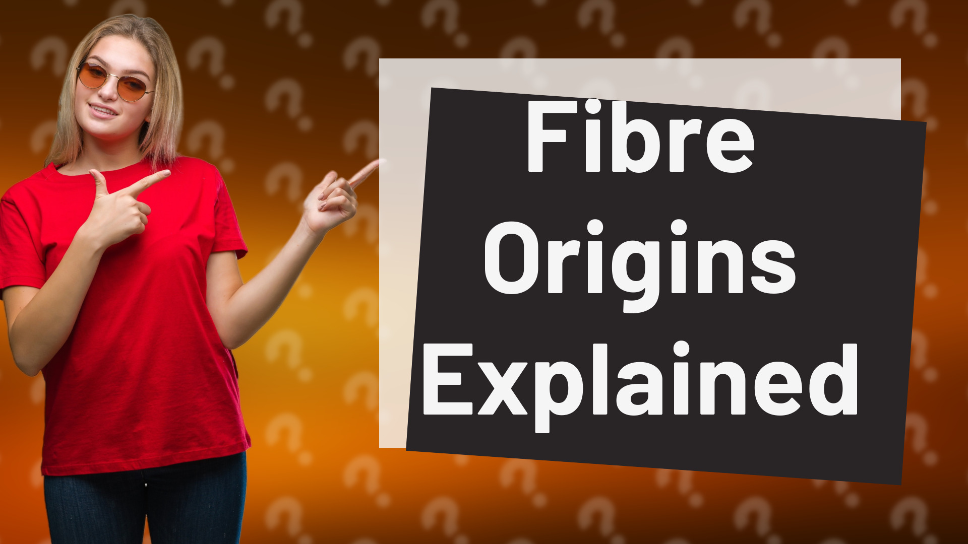 Fibre Origins Explained