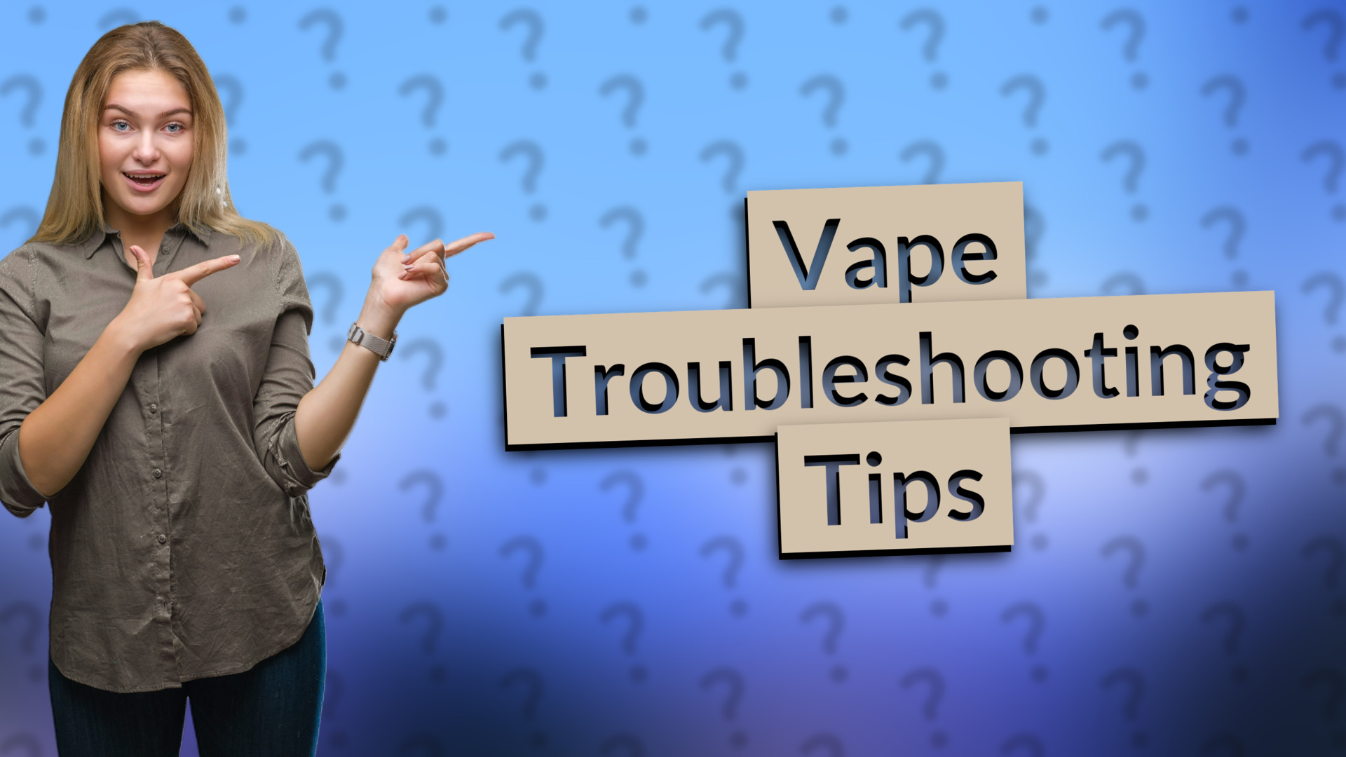 Vape Troubleshooting Tips