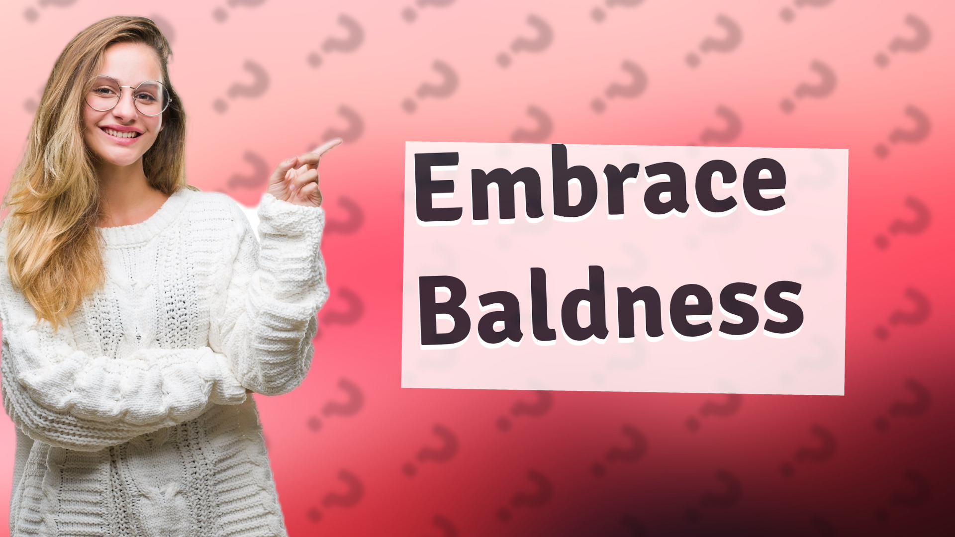 Embrace Baldness
