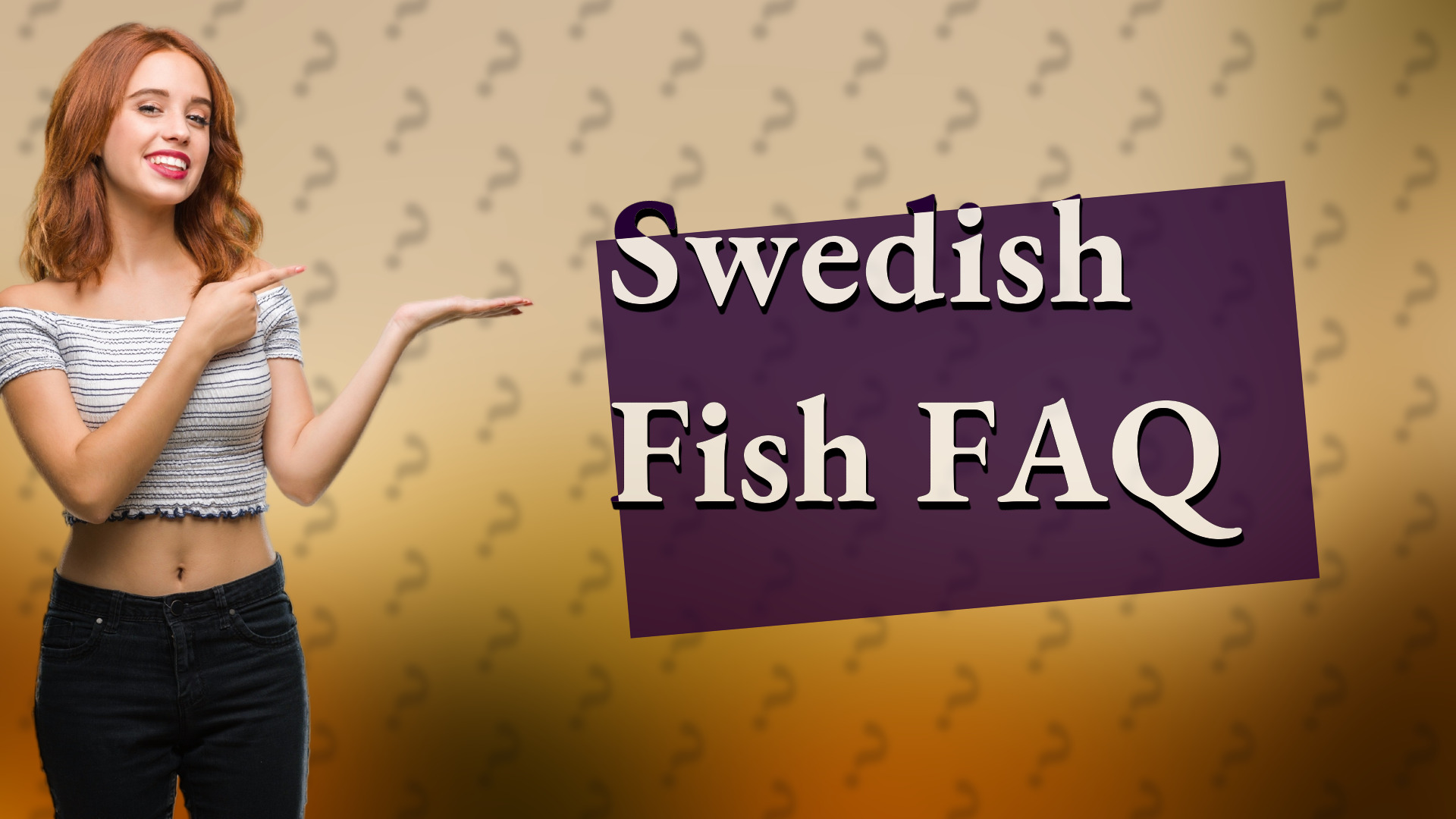 Swedish Fish FAQ