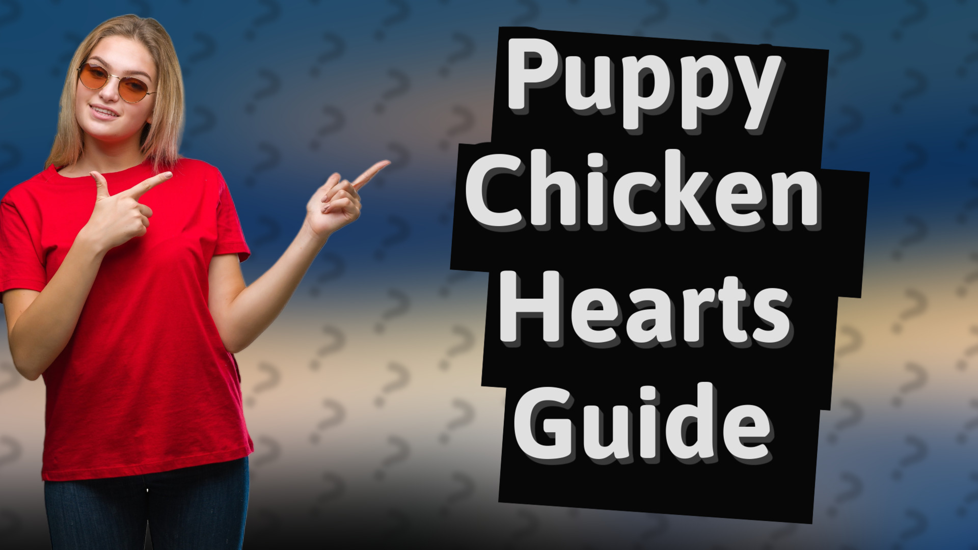 Puppy Chicken Hearts Guide