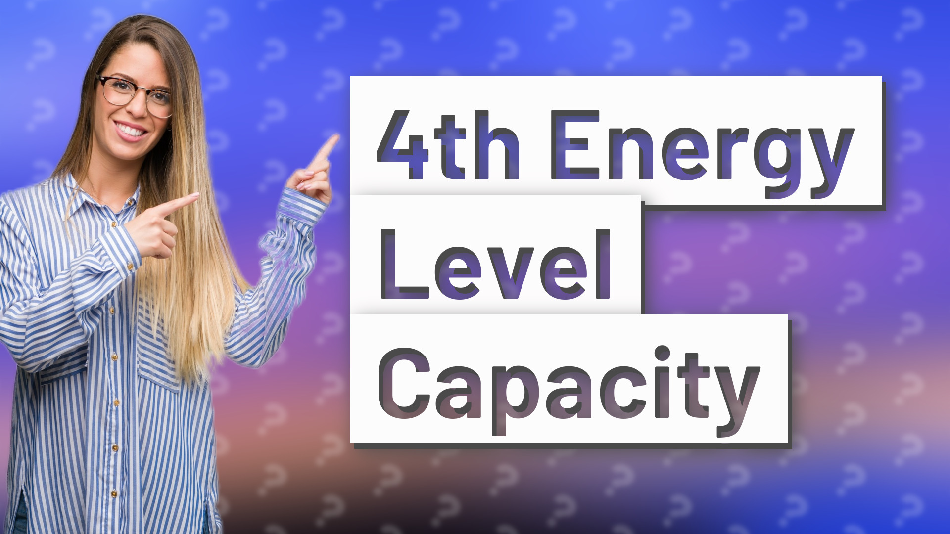 4th Energy Level Capacity