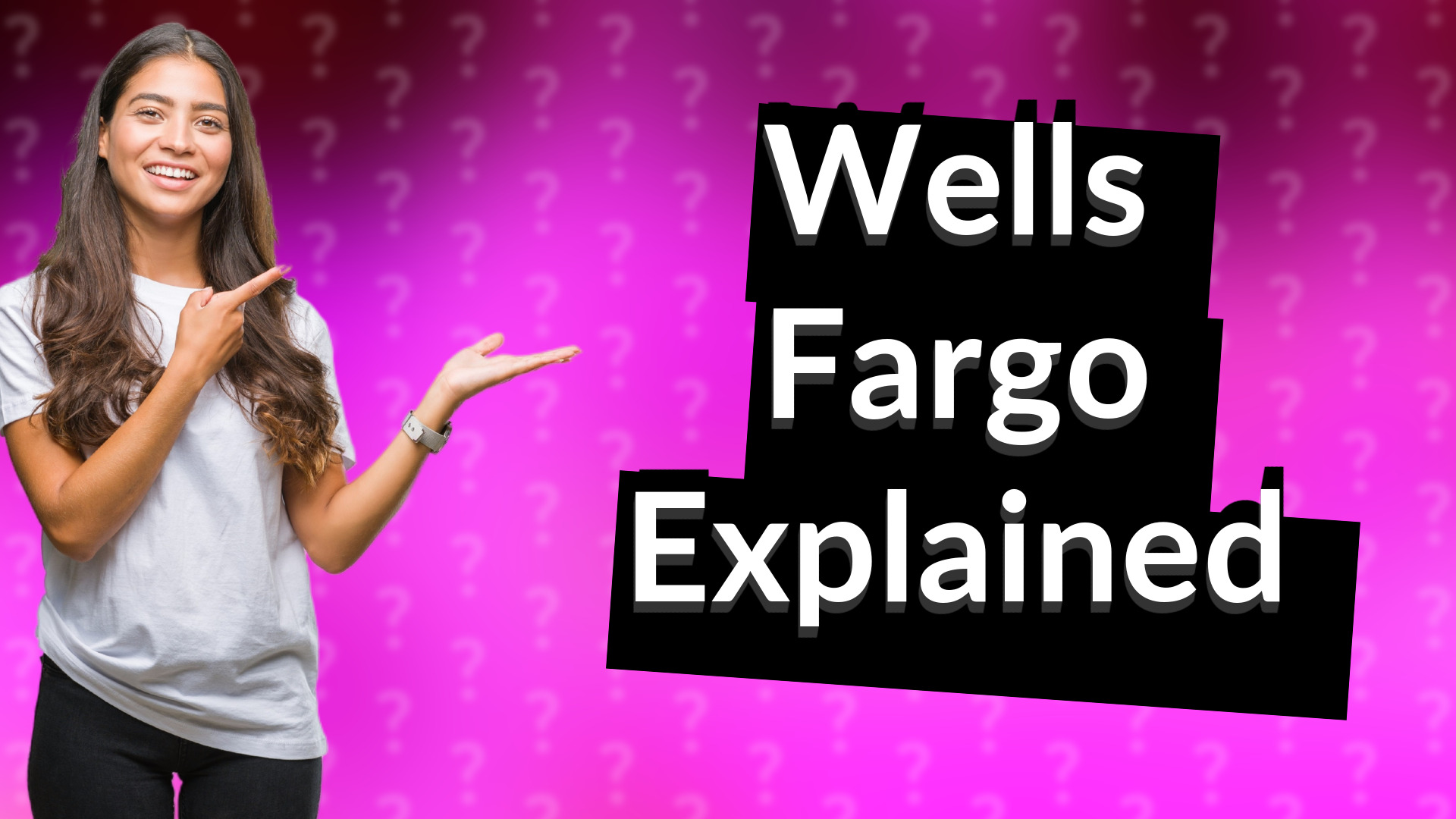 Wells Fargo Explained
