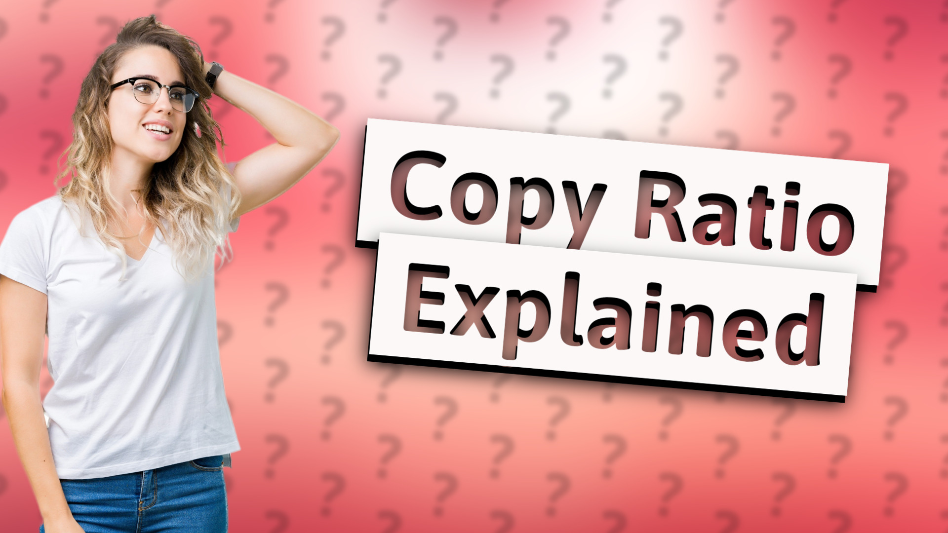 Copy Ratio Explained