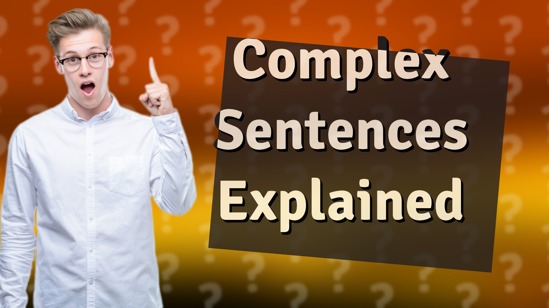Complex Sentences Explained