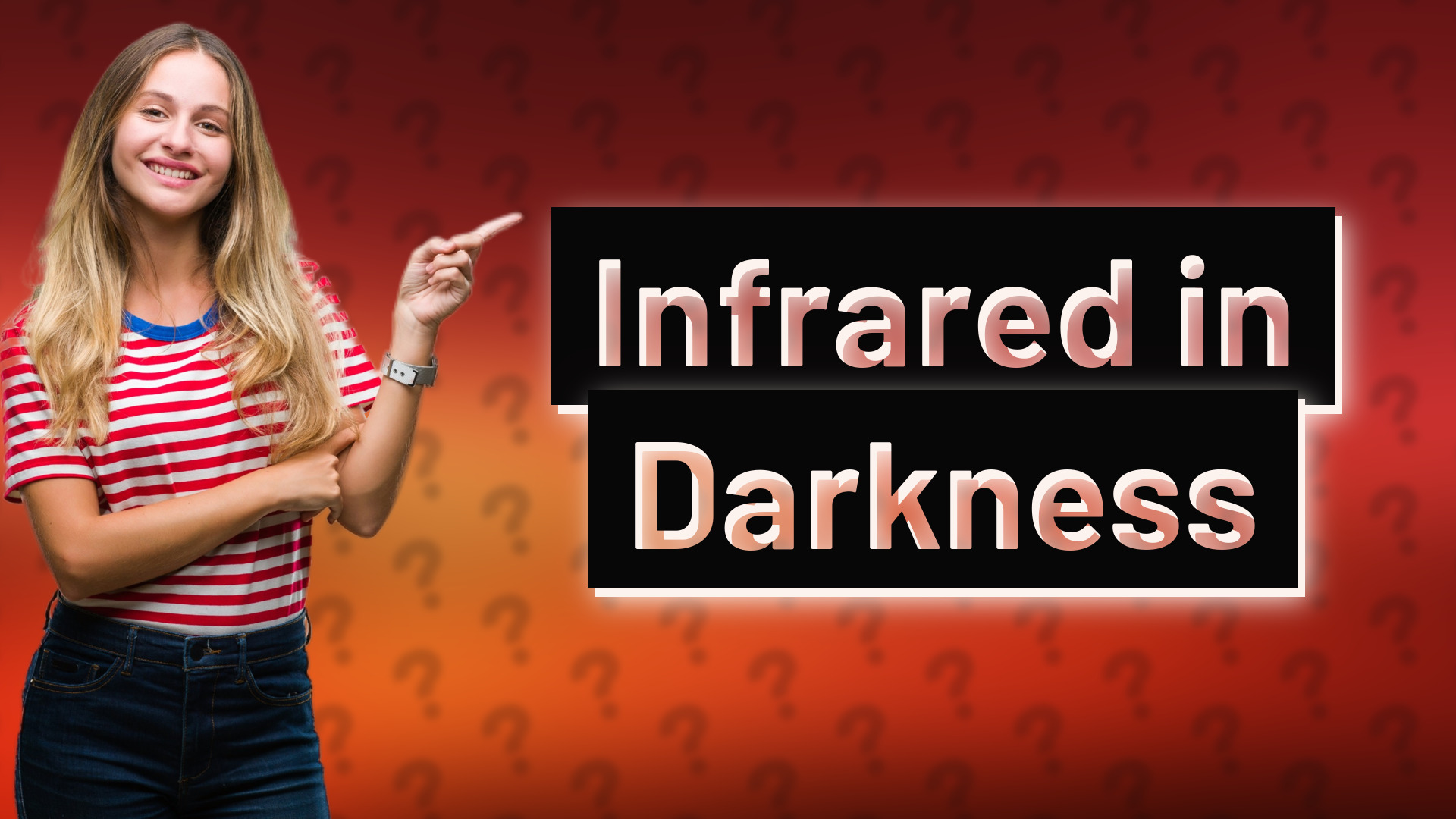Infrared in Darkness