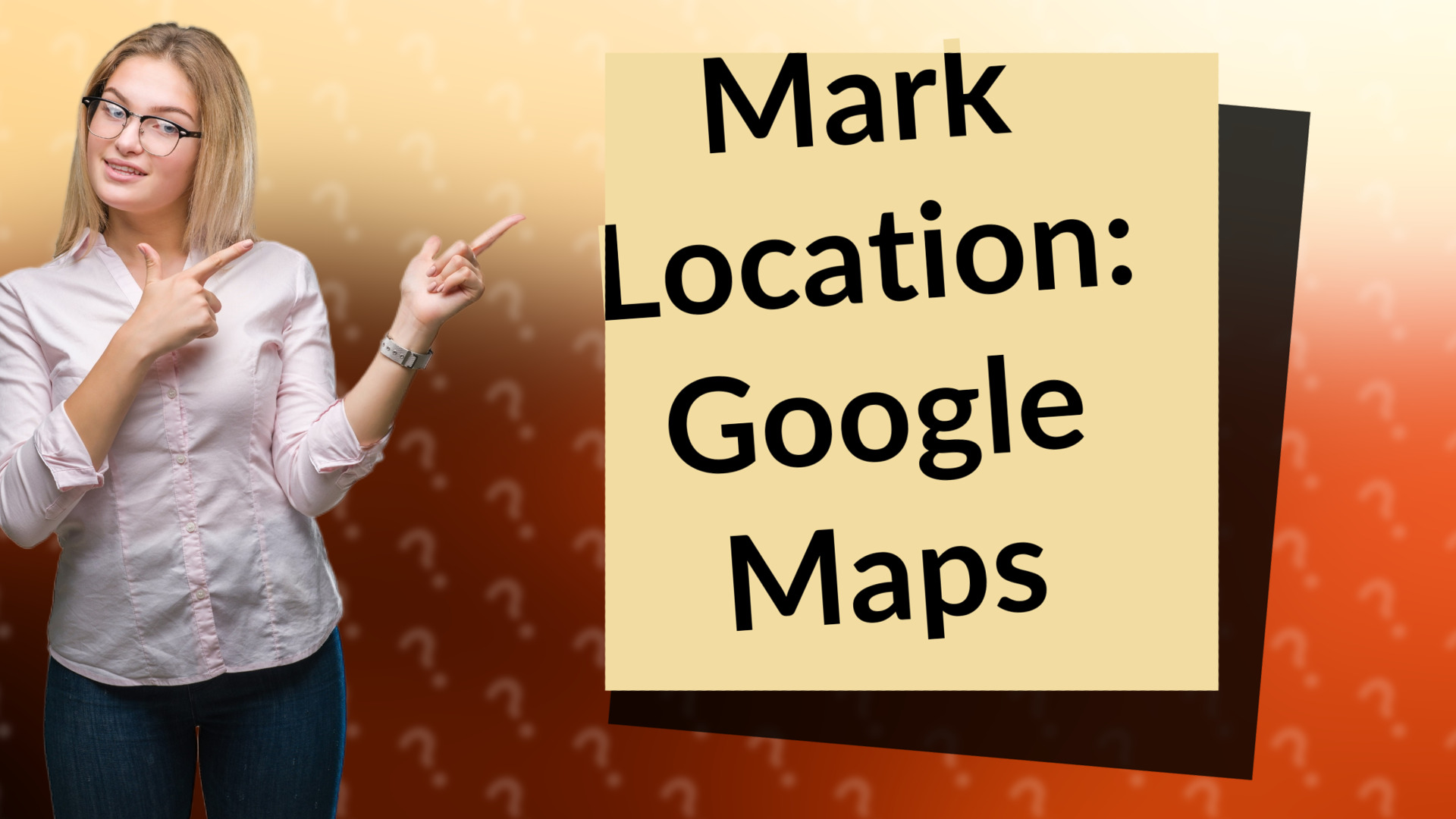 Mark Location: Google Maps