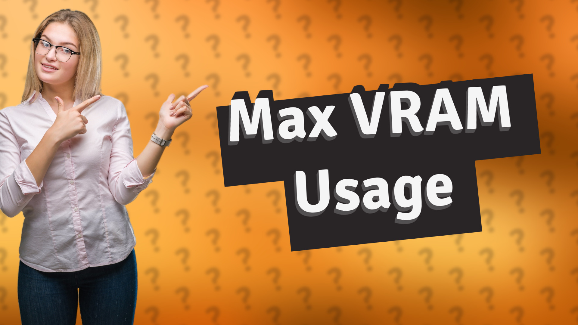 Max VRAM Usage