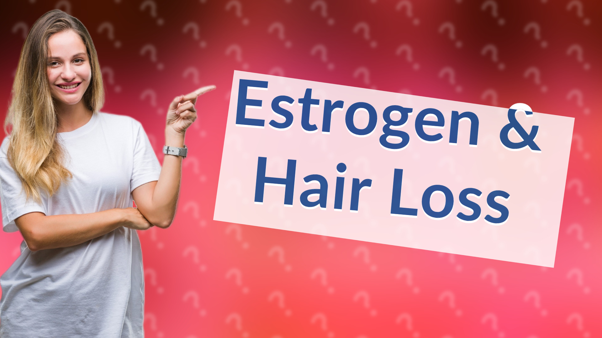 Estrogen & Hair Loss