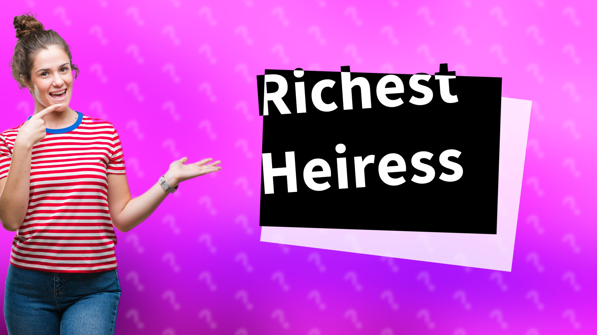 Richest Heiress