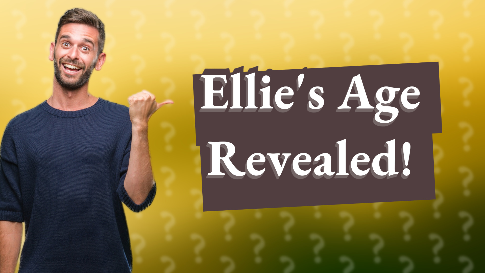 Ellie's Age Revealed!