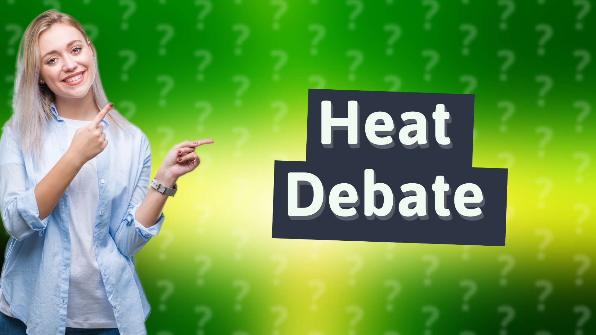 Heat Debate