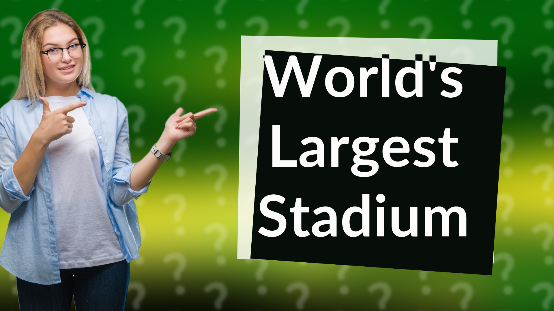 World's Largest Stadium