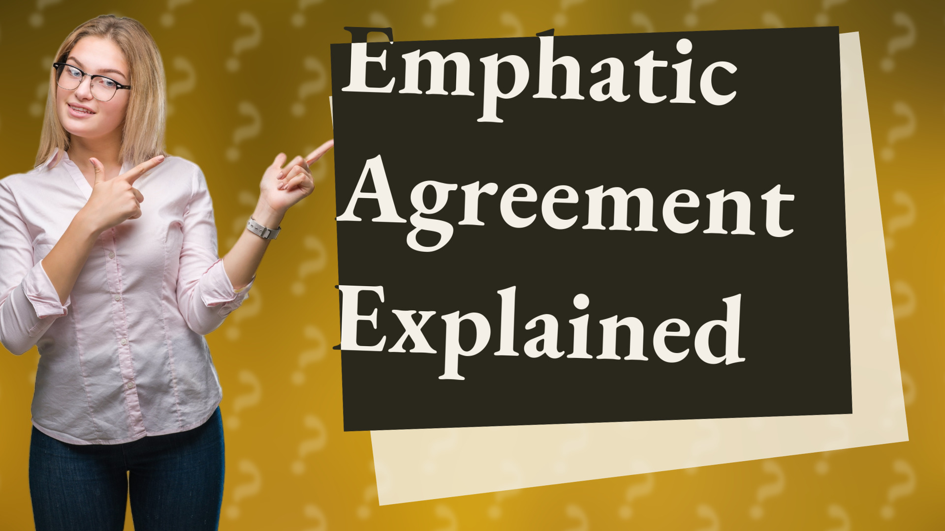 Emphatic Agreement Explained