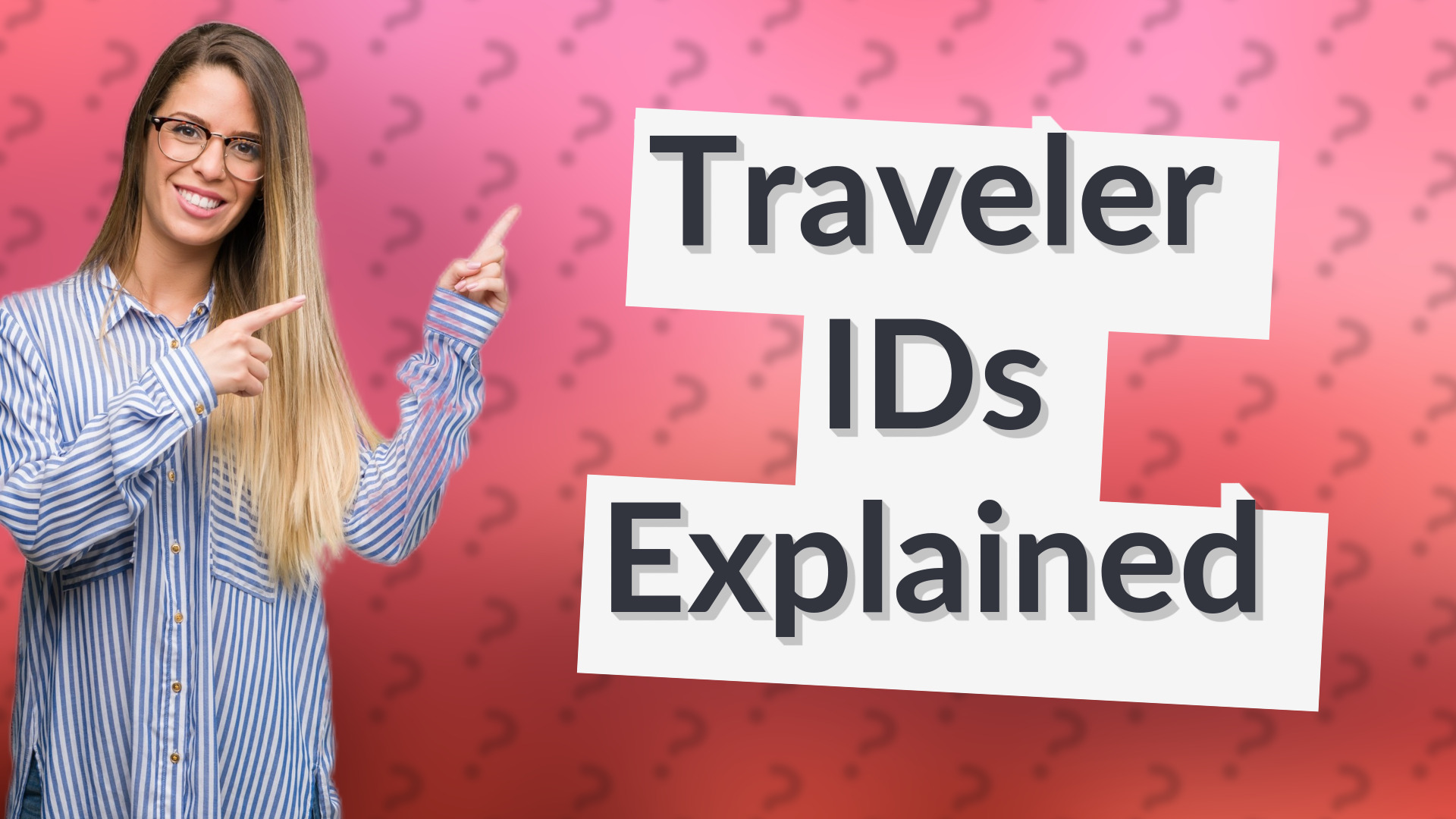 Traveler IDs Explained