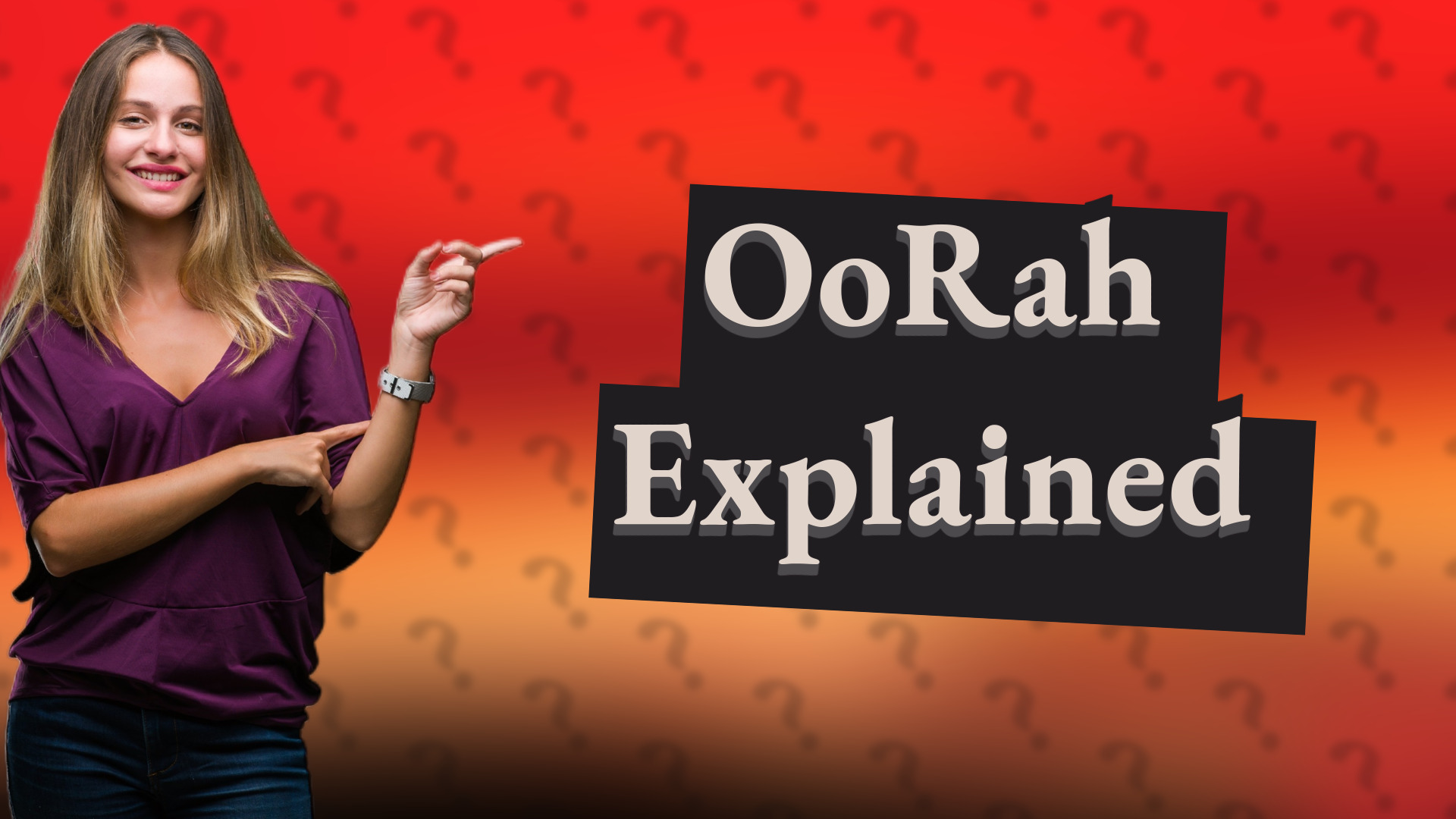 OoRah Explained