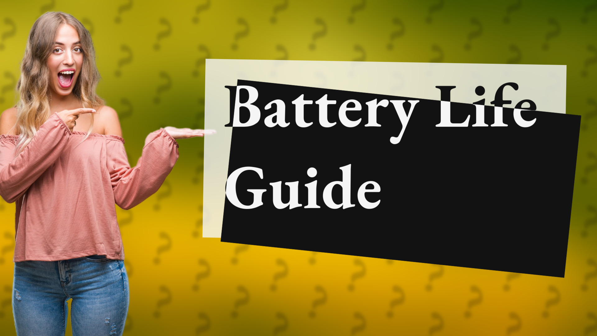 Battery Life Guide