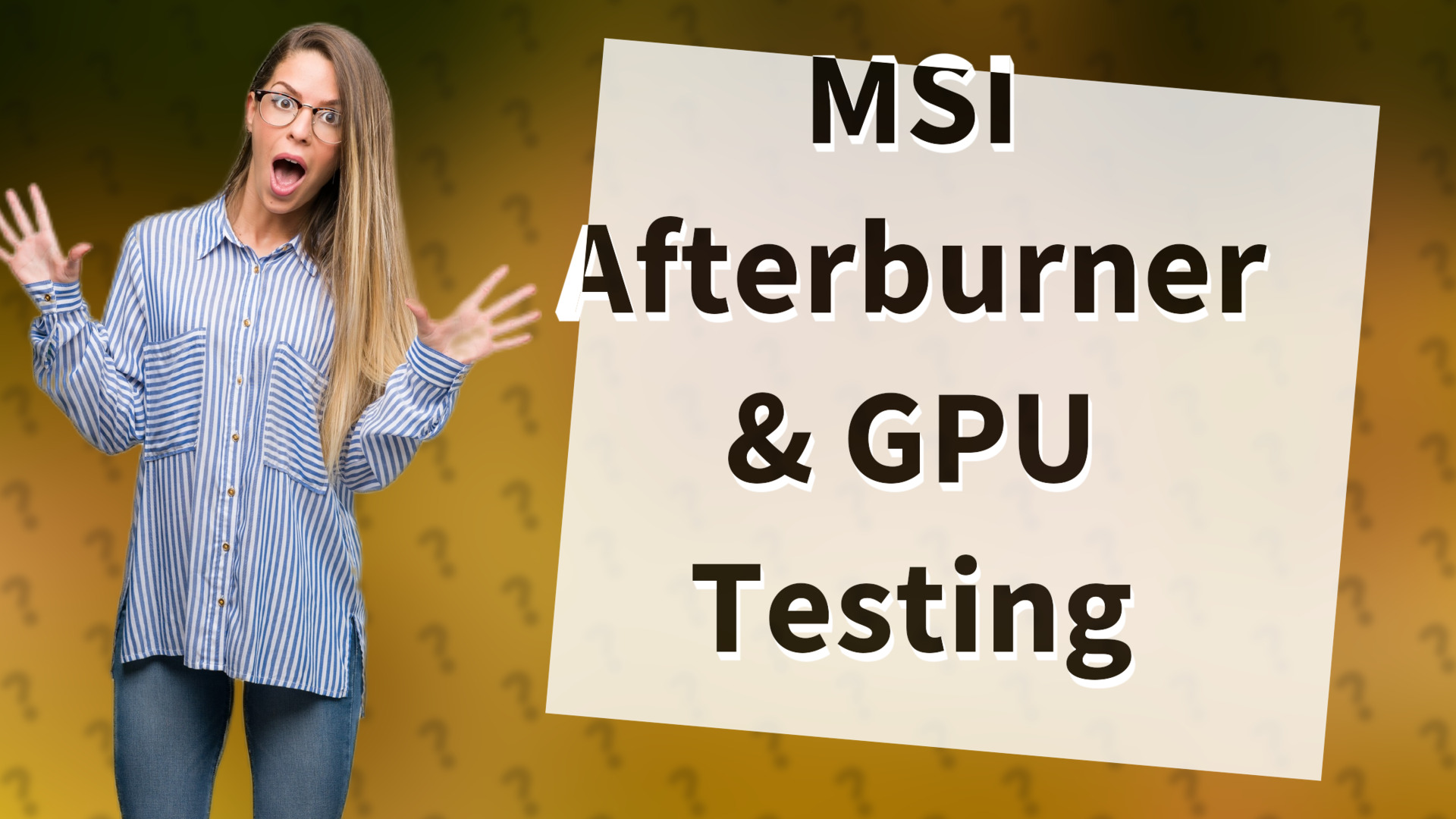 MSI Afterburner & GPU Testing