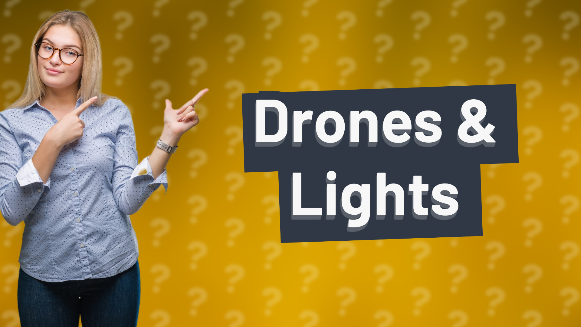 Drones & Lights