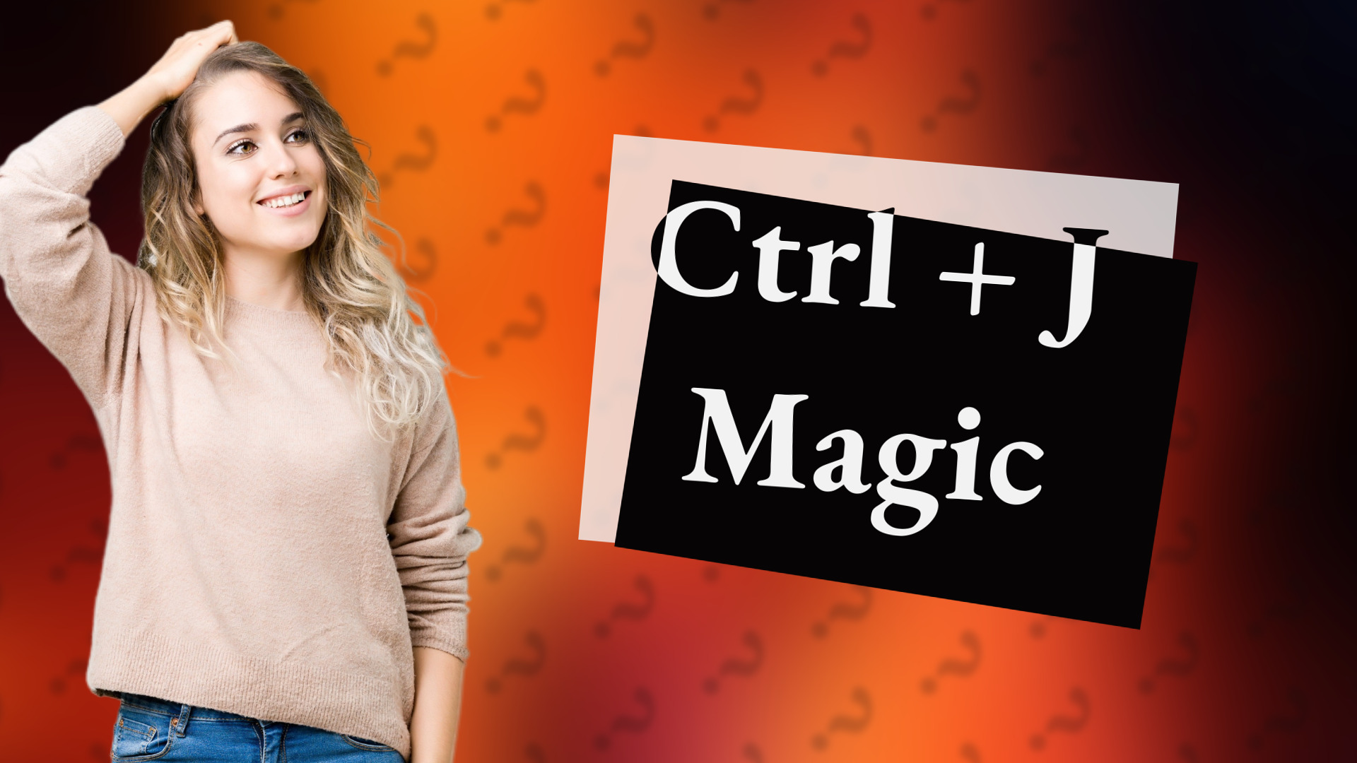 Ctrl + J Magic
