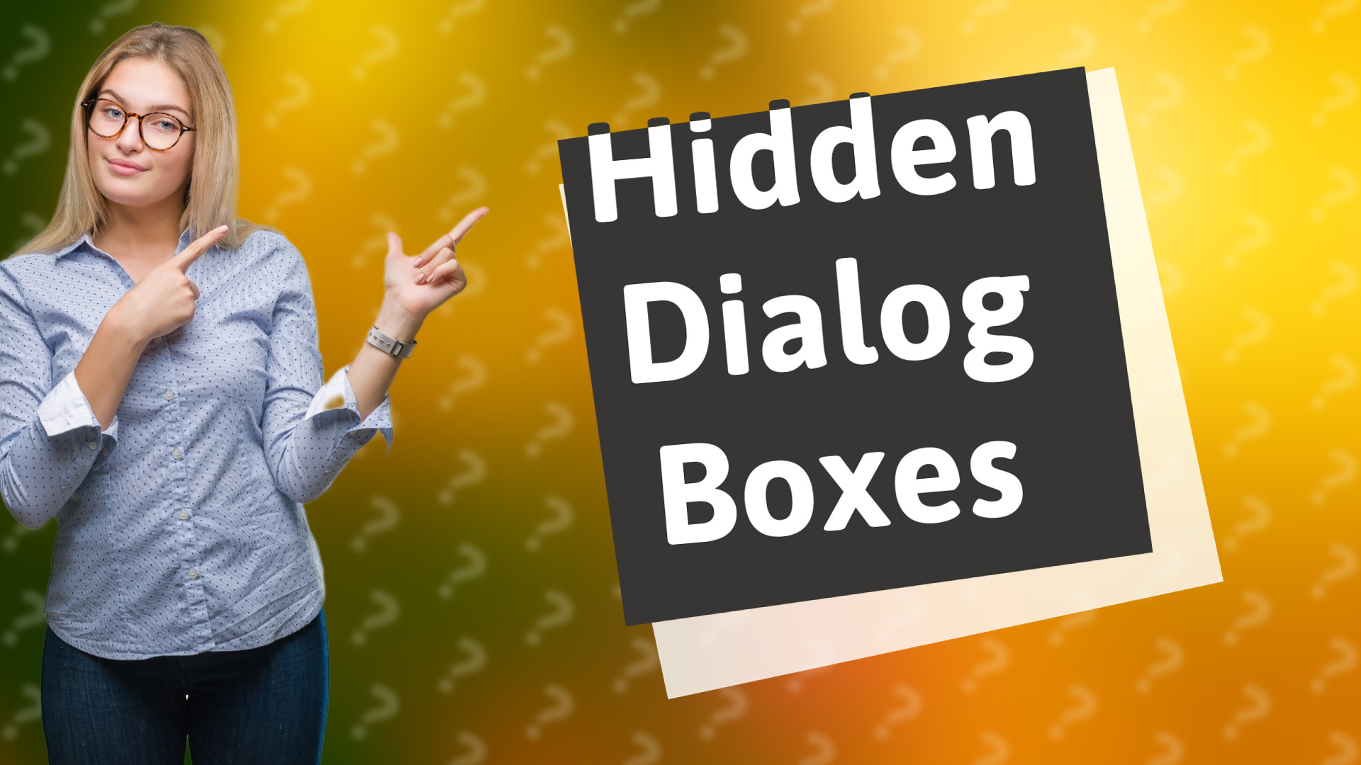 Hidden Dialog Boxes