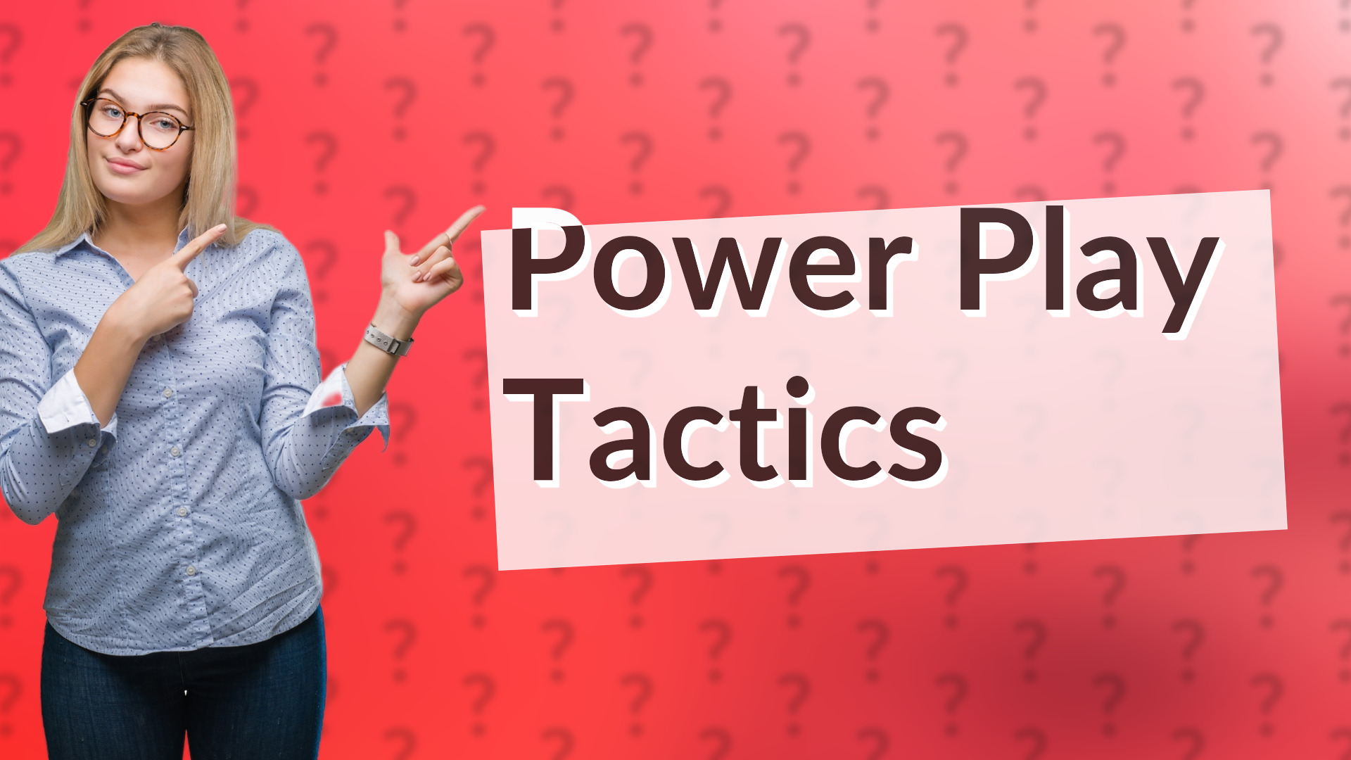 Power Play Tactics