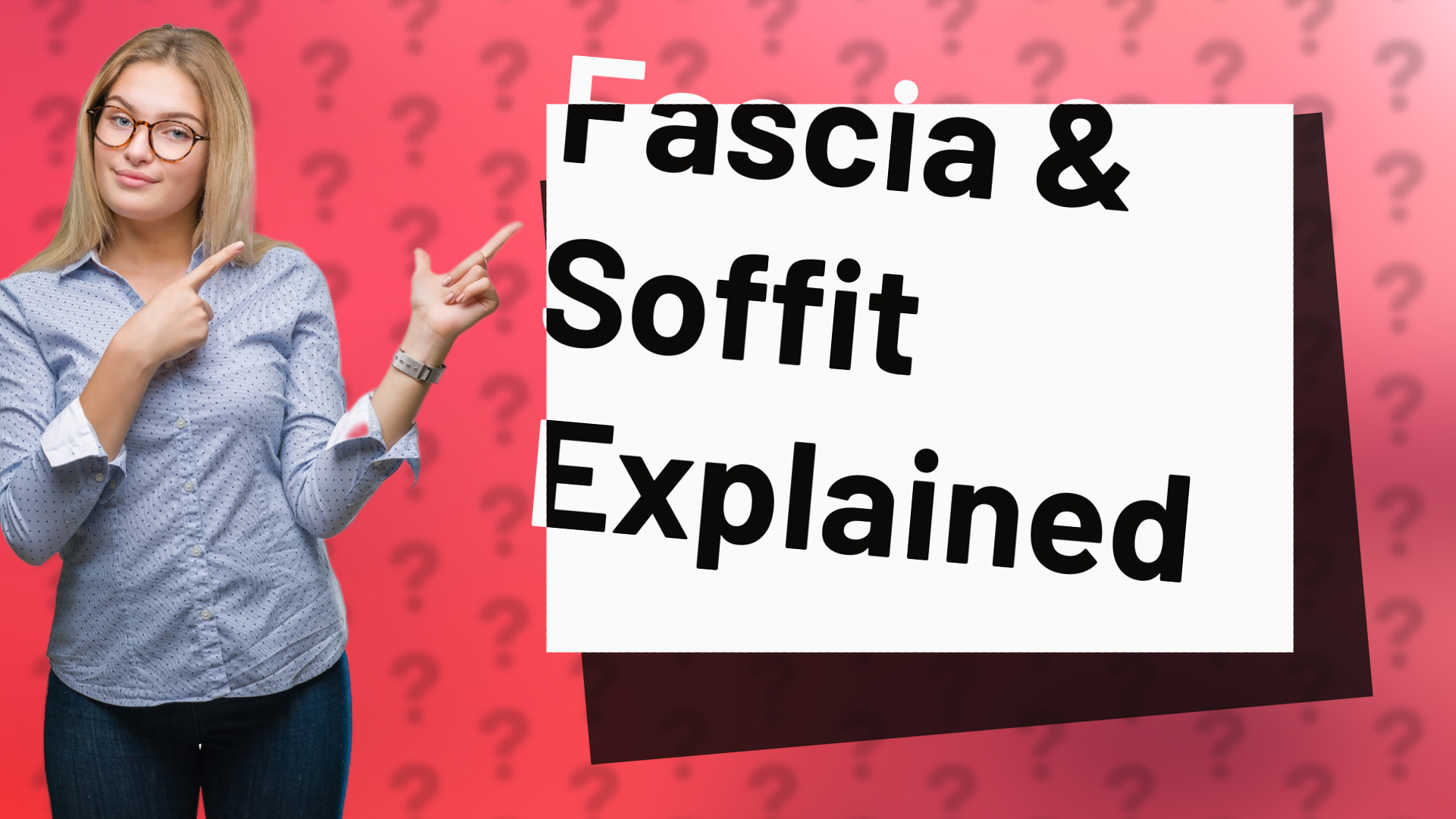 Fascia & Soffit Explained