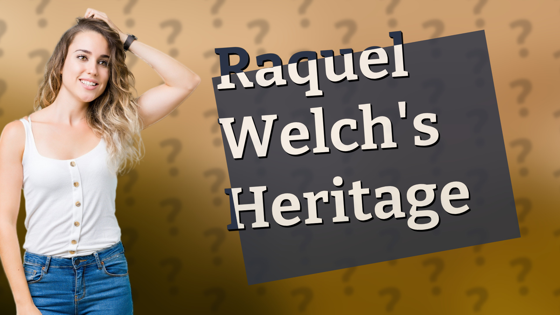 Raquel Welch's Heritage