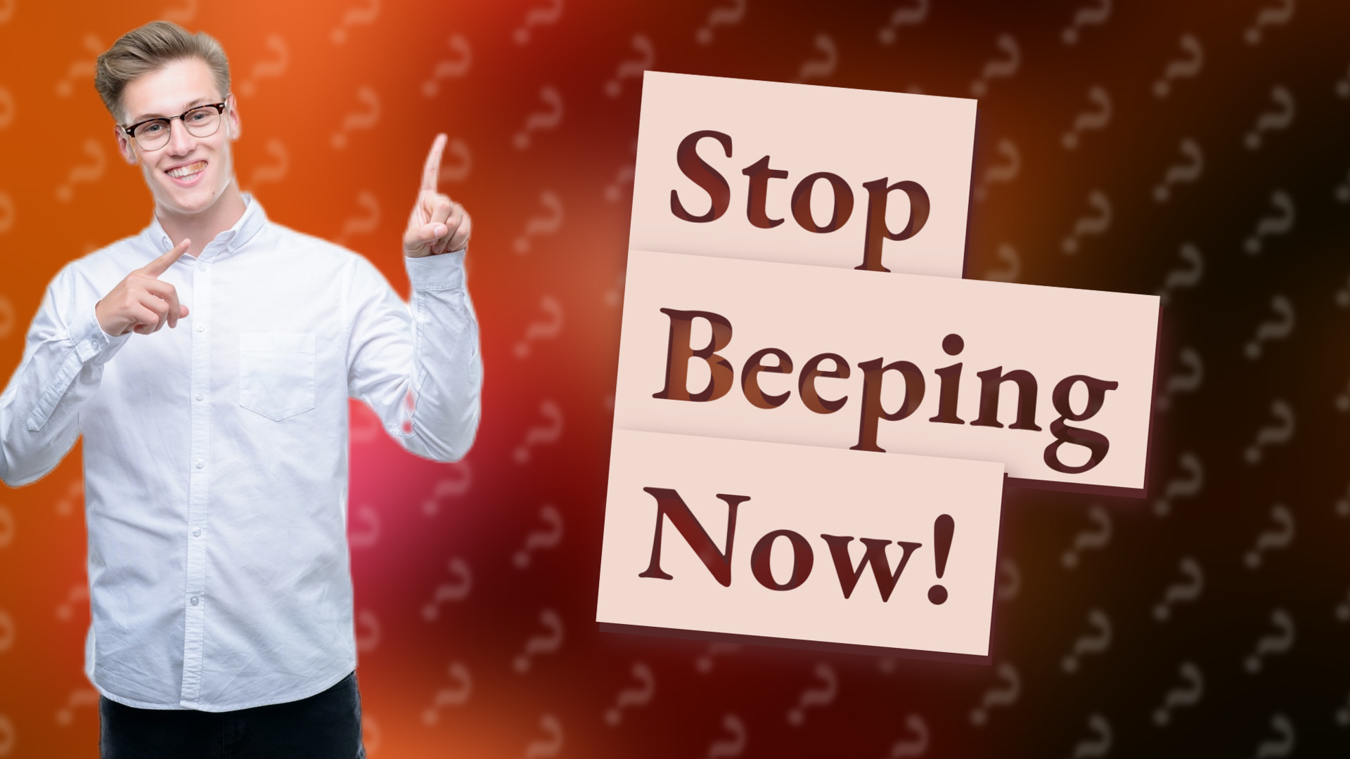 Stop Beeping Now!