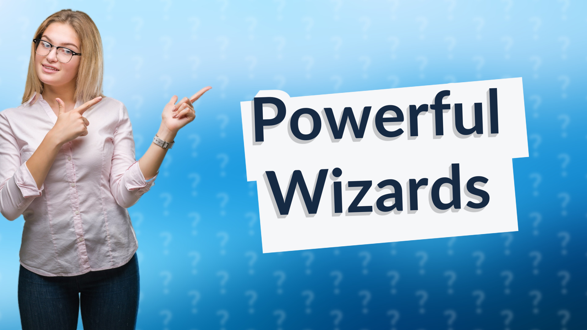 Powerful Wizards