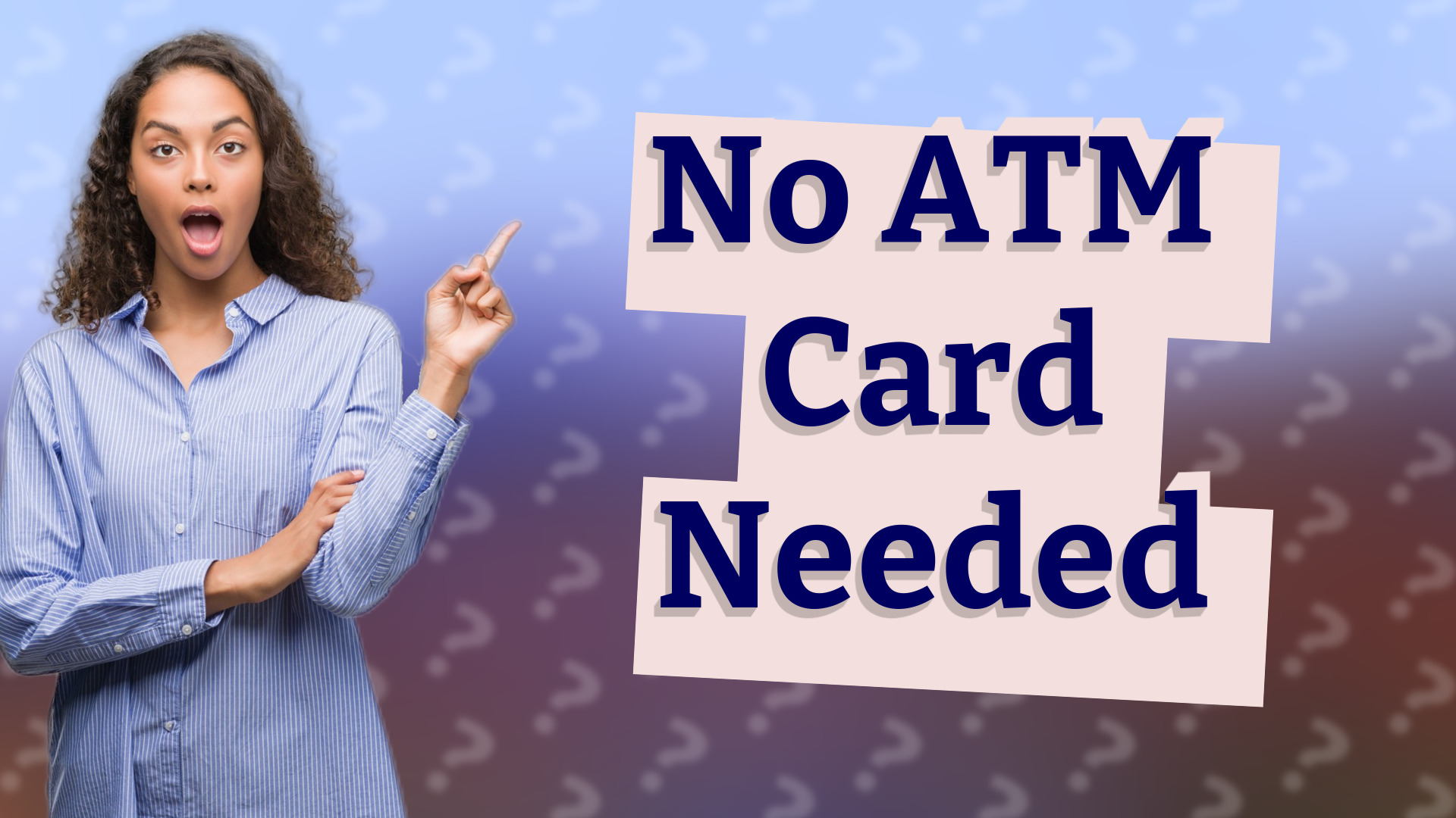 No ATM Card Needed