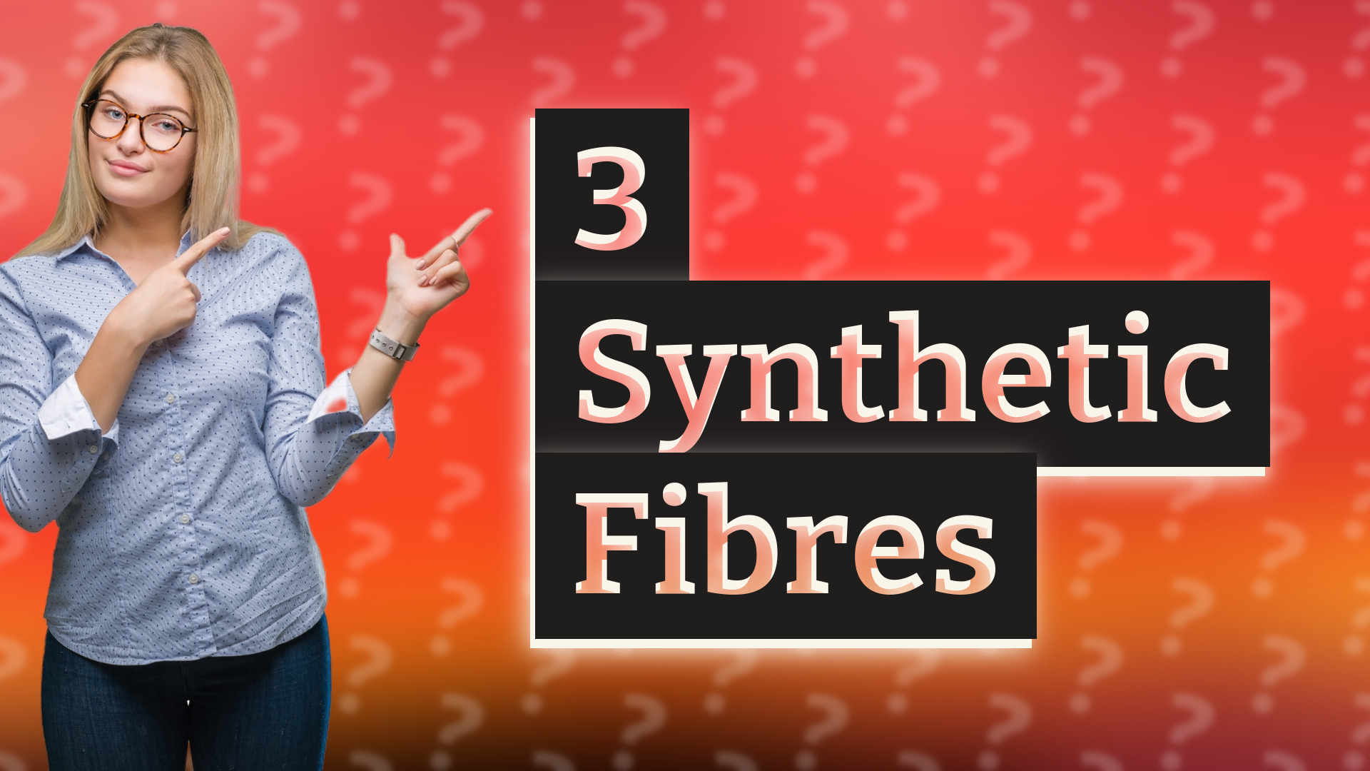 3 Synthetic Fibres