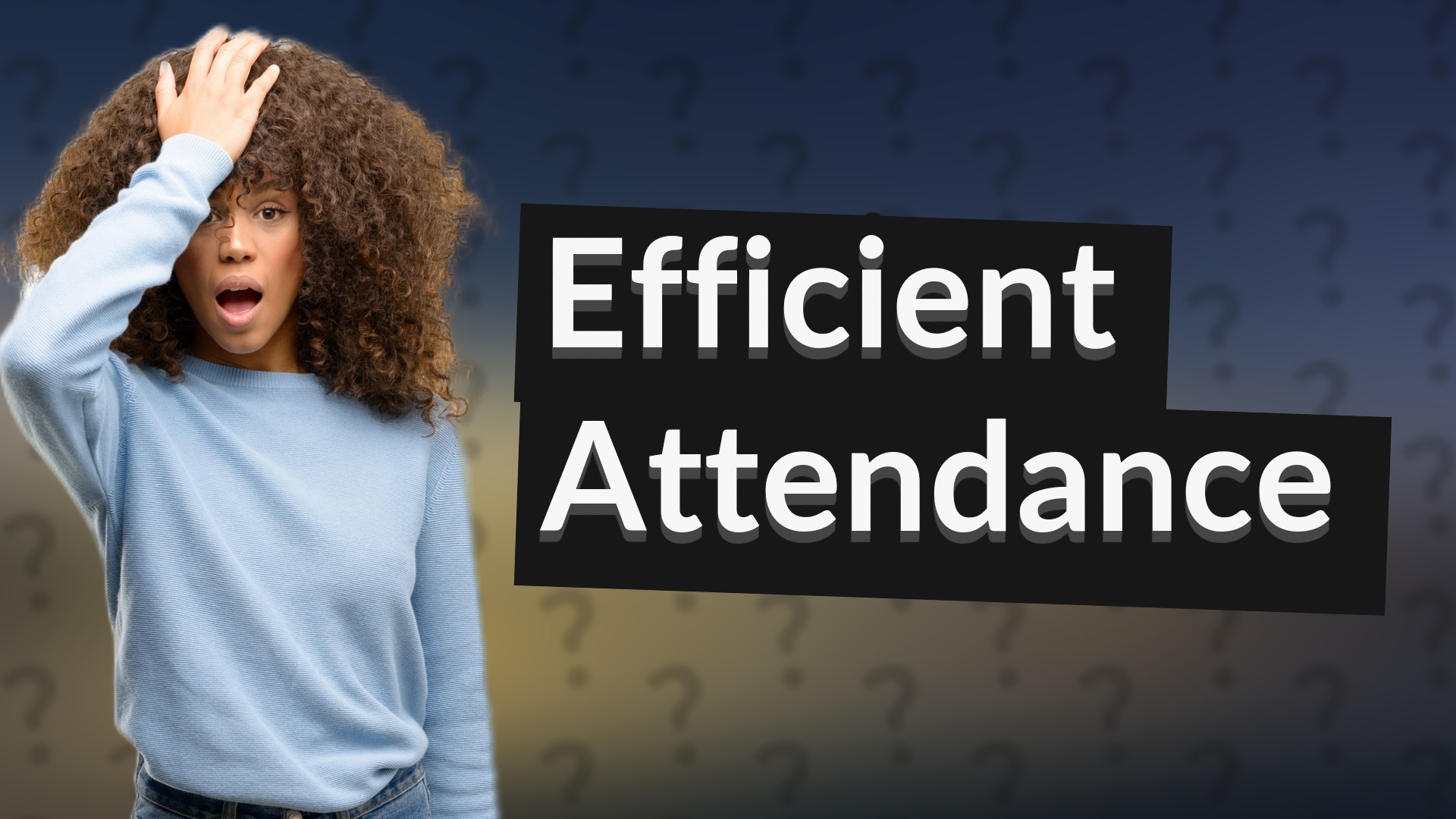 Efficient Attendance