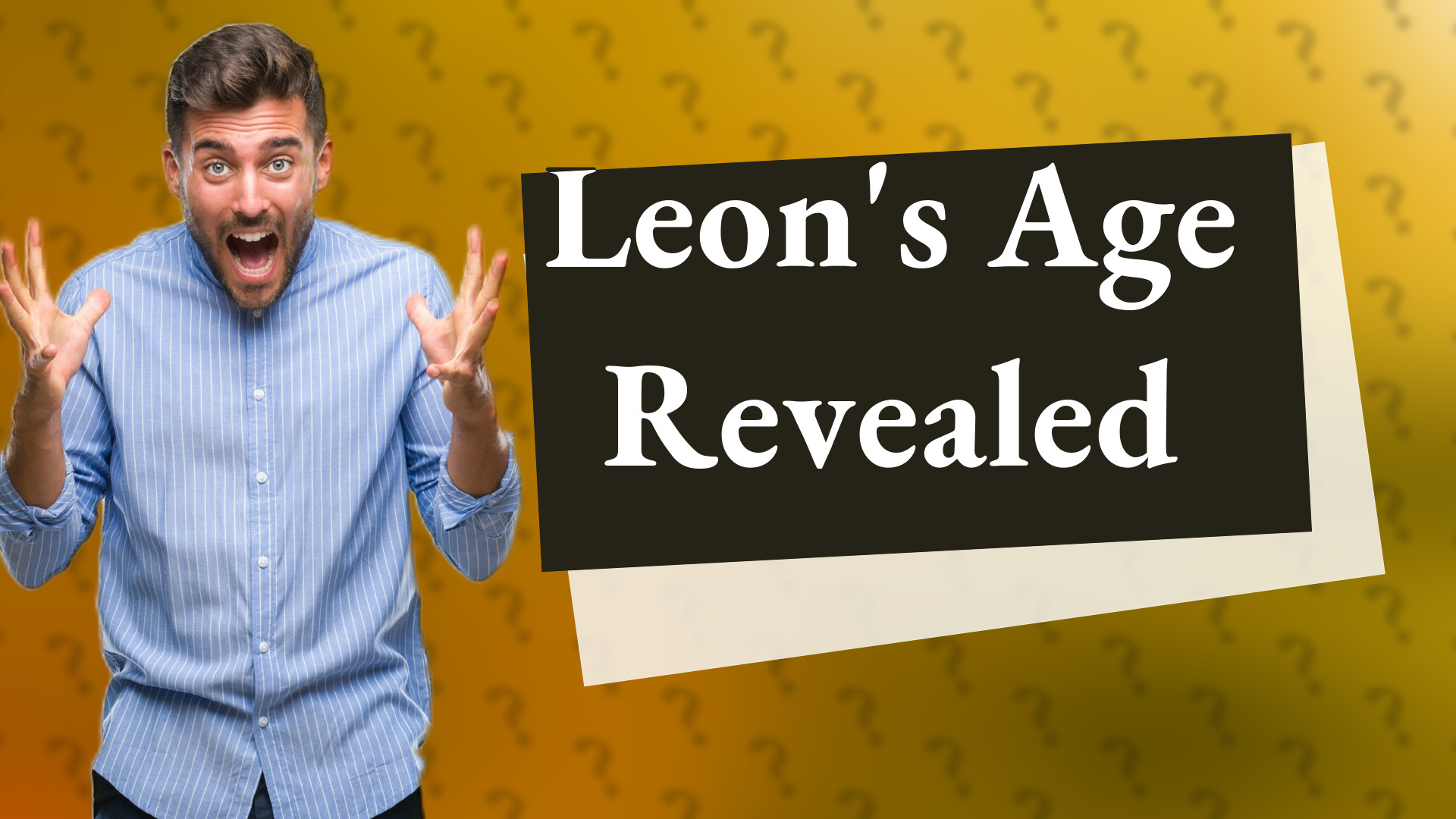 Leon's Age Revealed