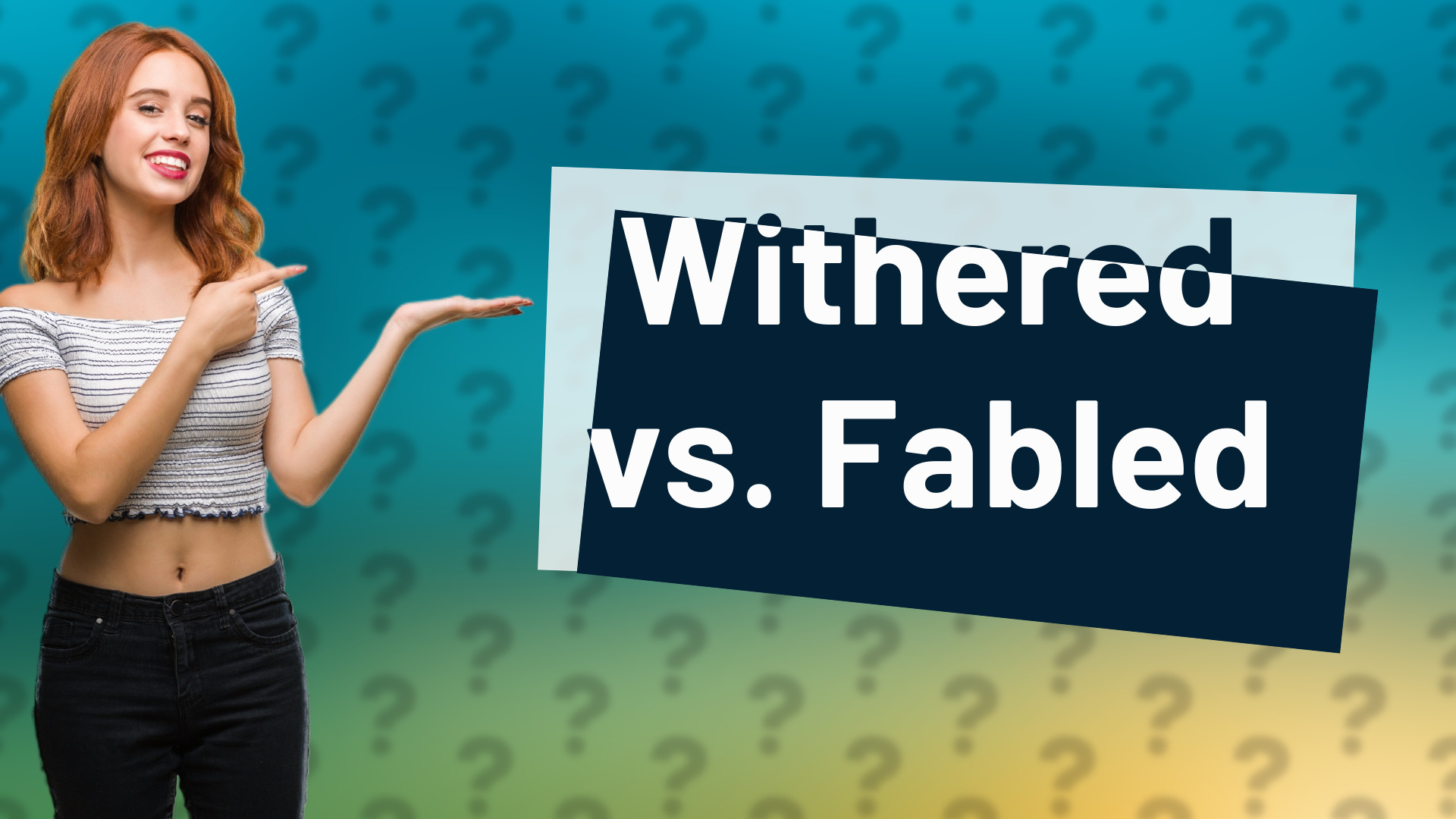 Withered vs. Fabled