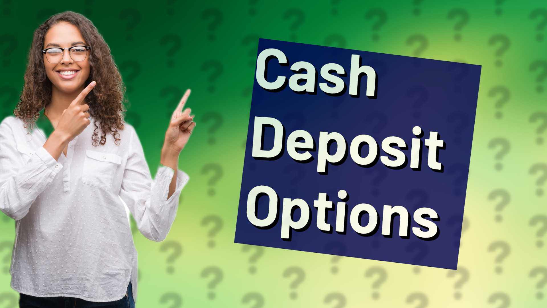 Cash Deposit Options