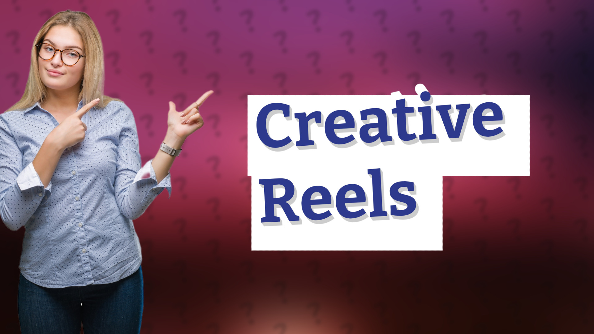 Creative Reels