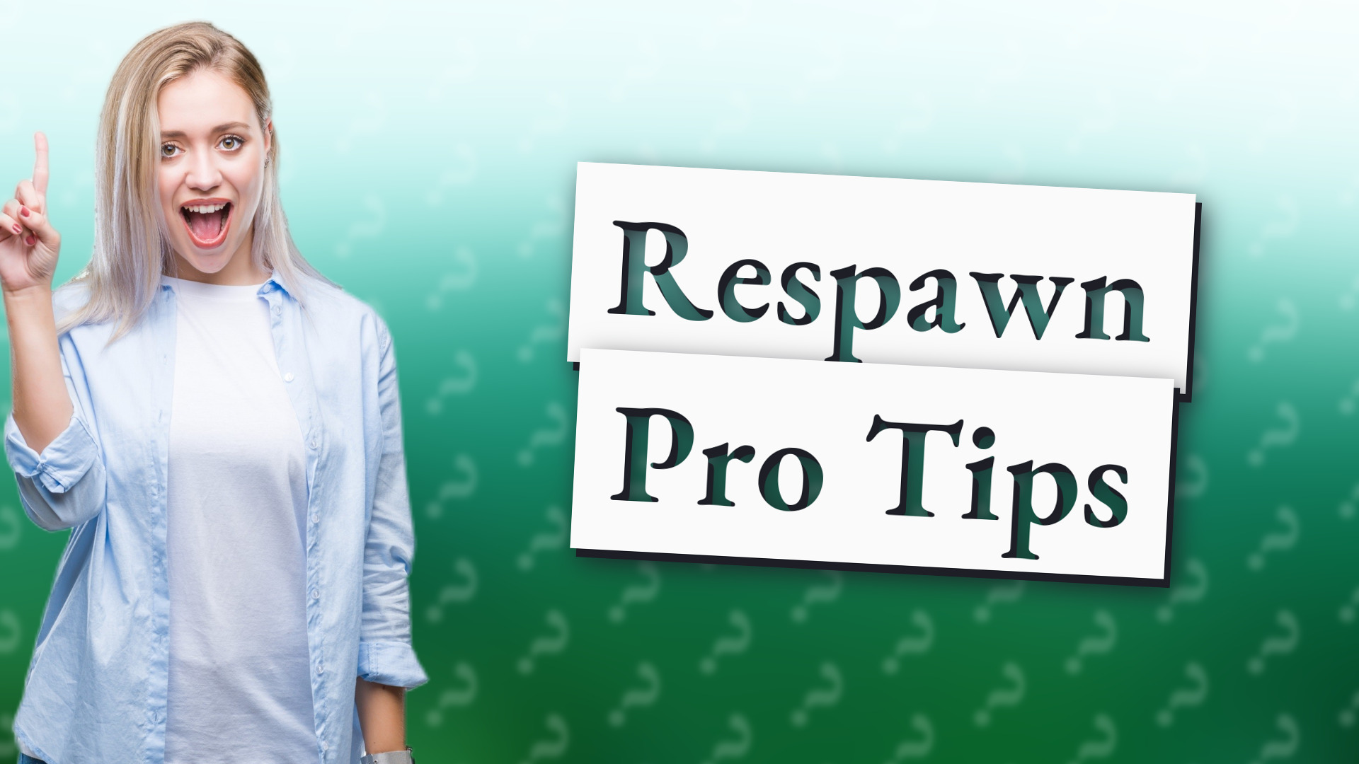 Respawn Pro Tips
