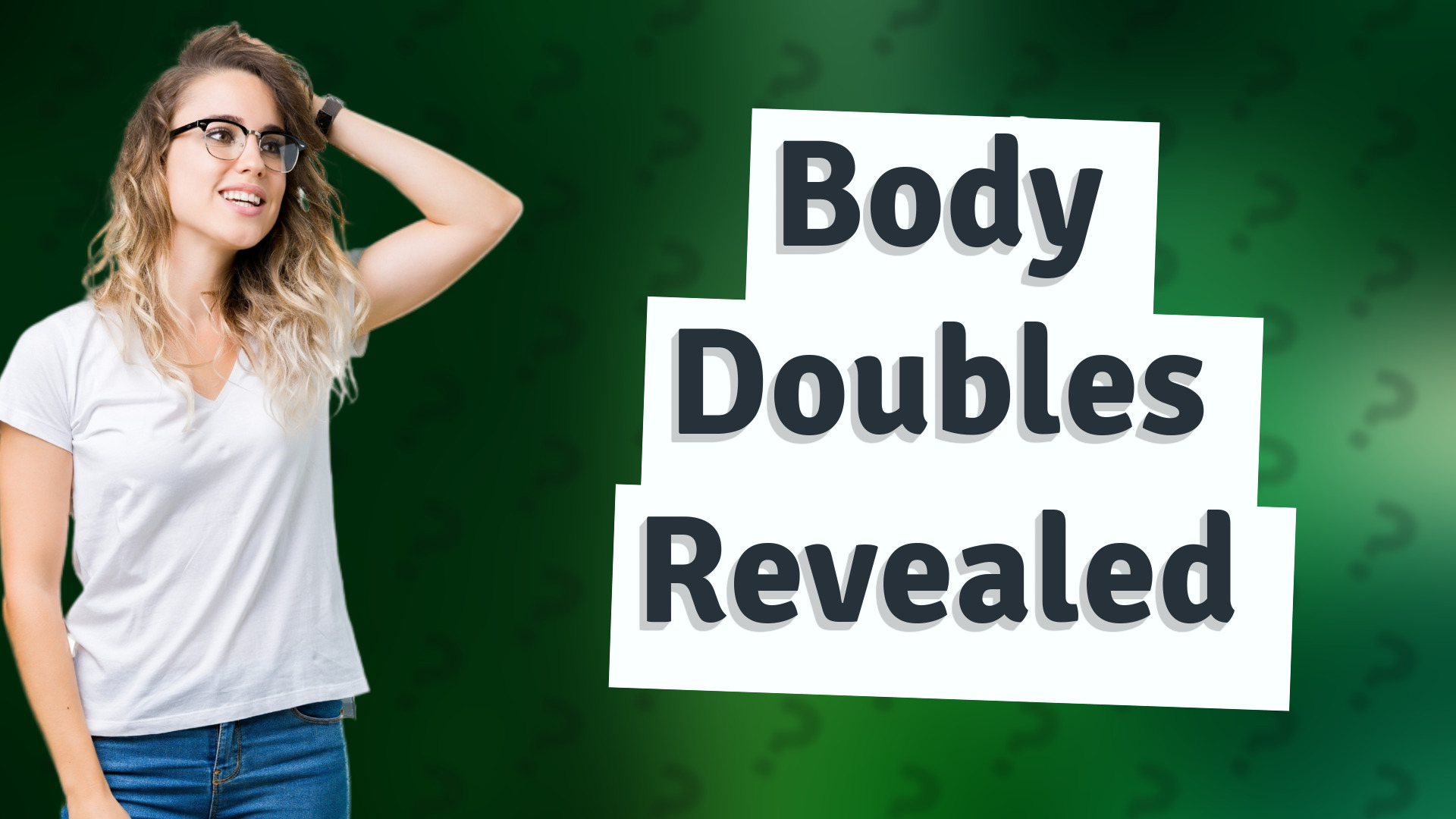Body Doubles Revealed