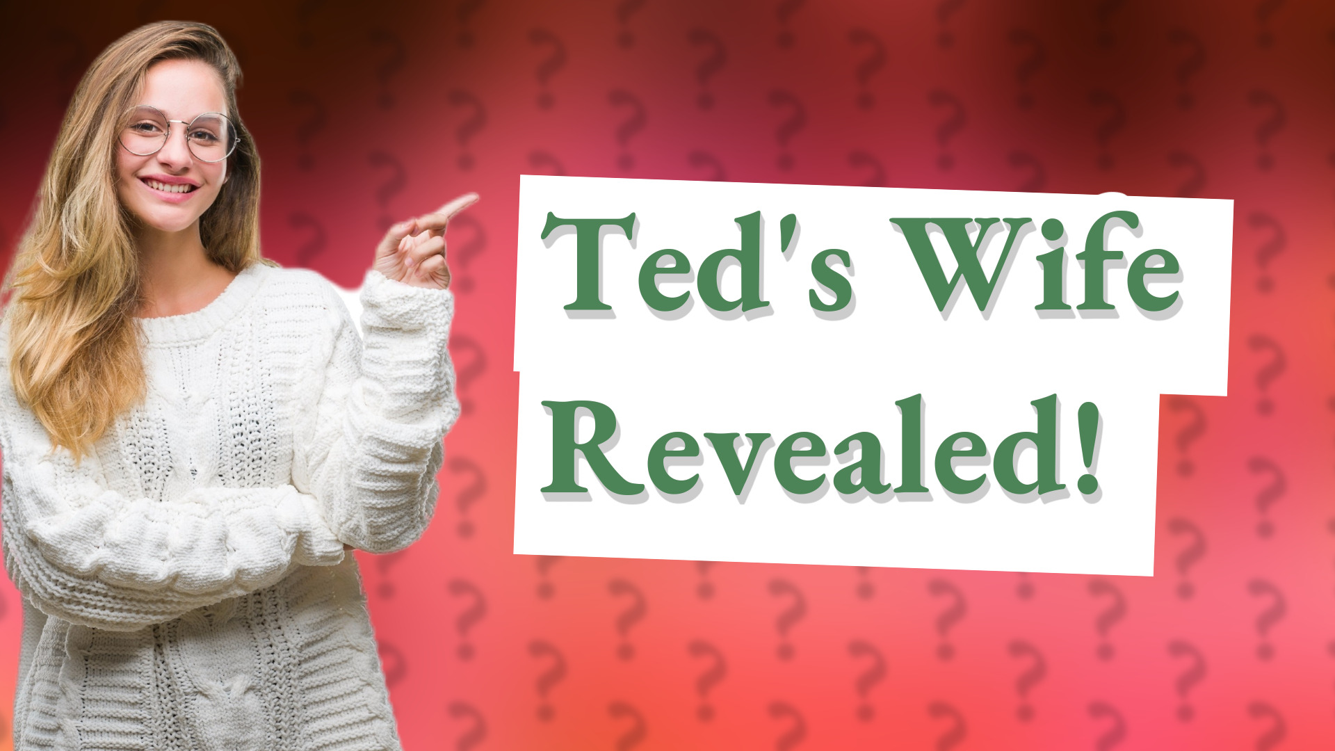 Ted's Wife Revealed!