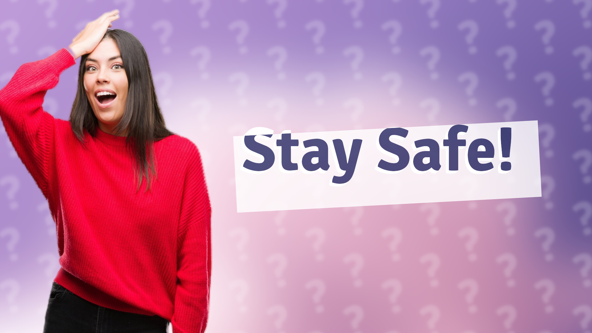 Stay Safe!