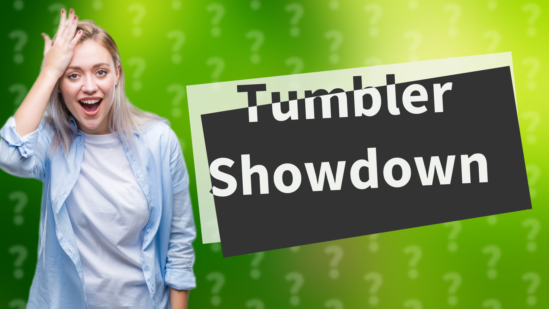 Tumbler Showdown