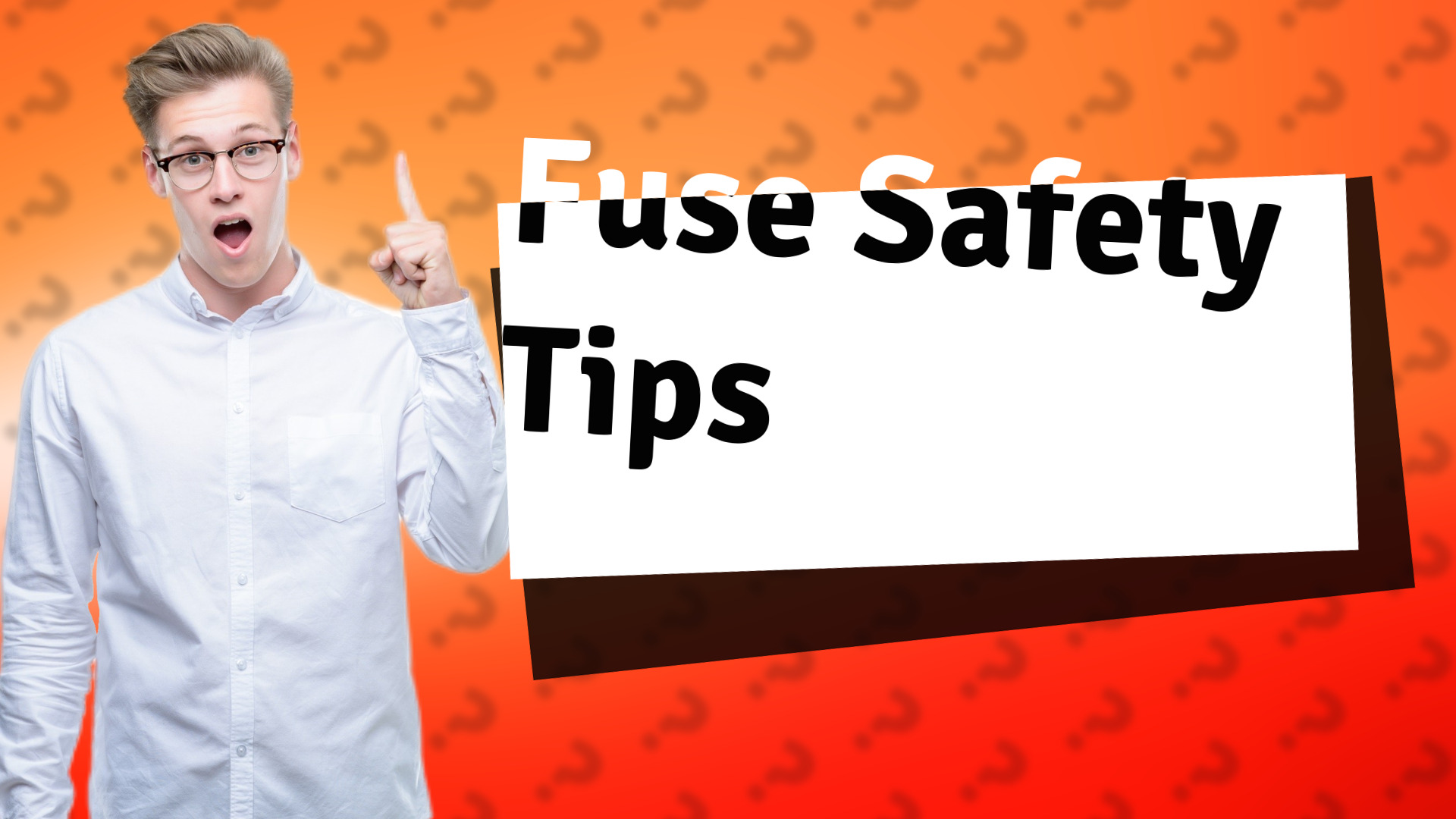 Fuse Safety Tips