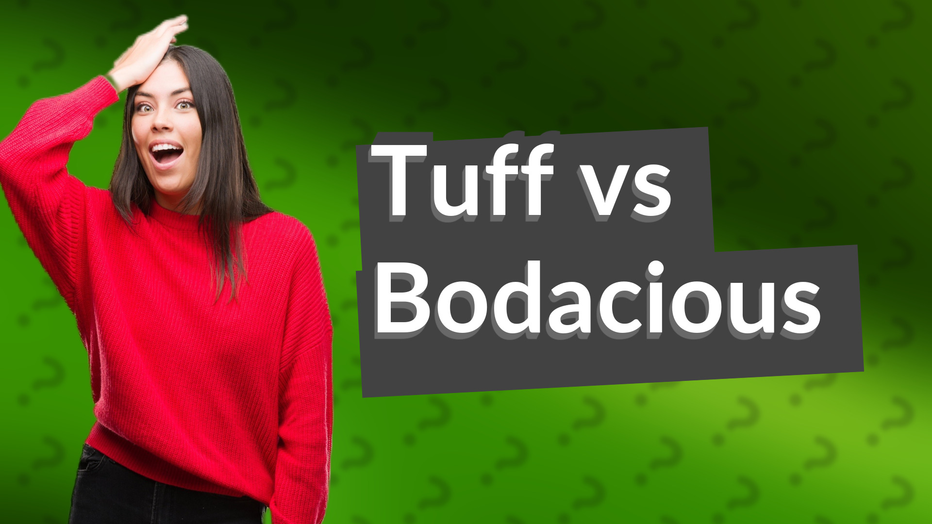 Tuff vs Bodacious