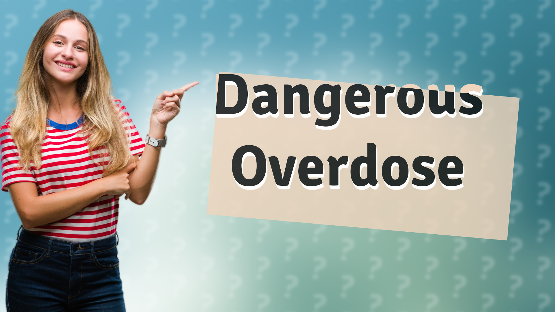 Dangerous Overdose