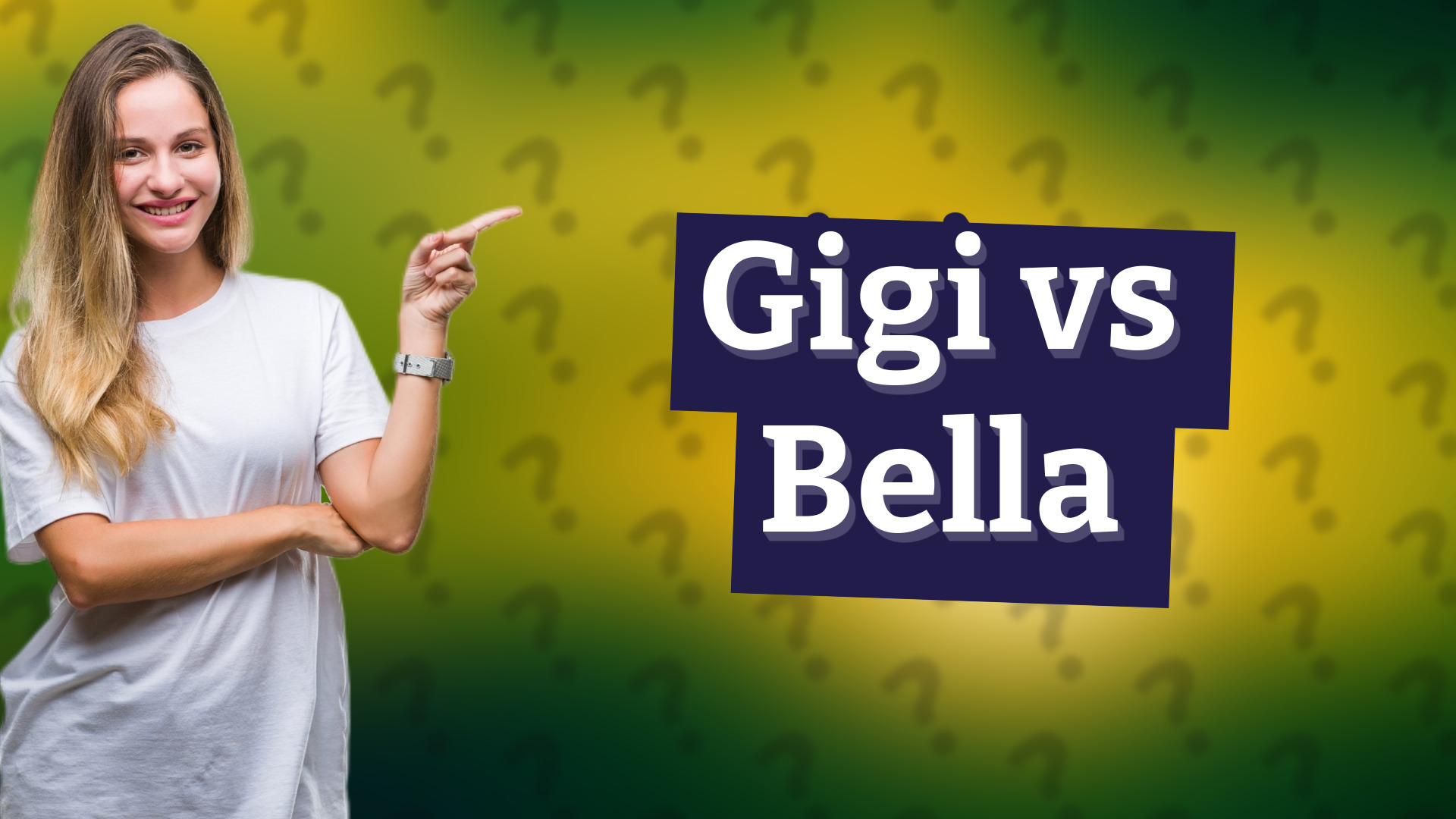 Gigi vs Bella